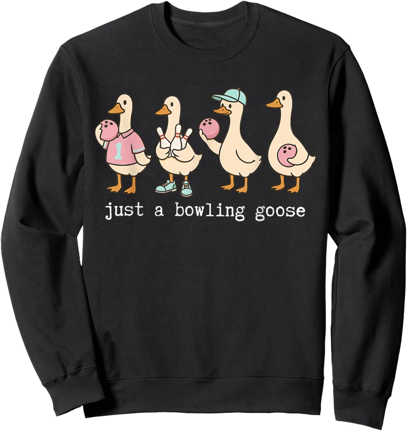 Funny Just A Bowling Goose Sport Lover Humor Bowling Mom Sweatshirt - Sweatshirt | Black