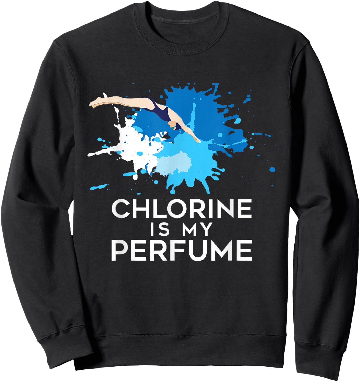 Chlorine Is My Perfume - Swimming & Swimmer Sweatshirt - Sweatshirt | Black