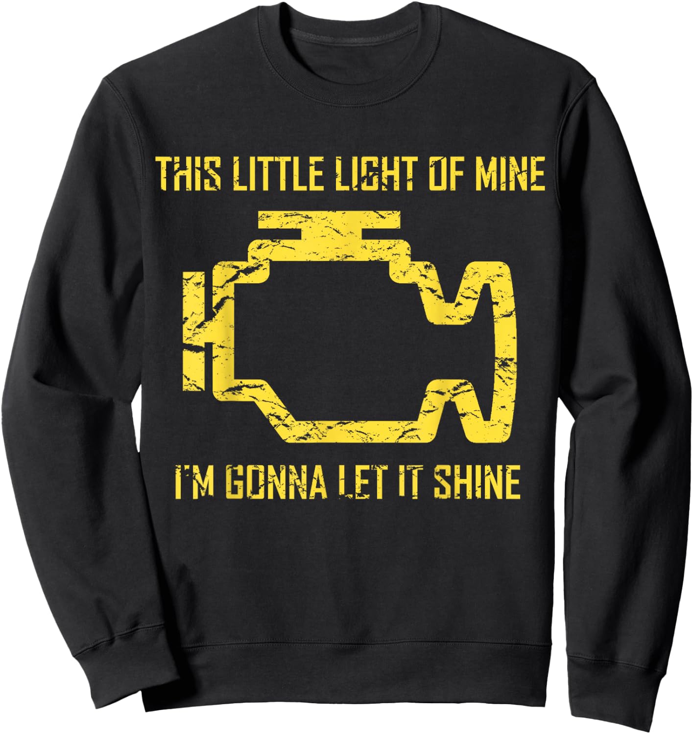 This Little Light Of Mine - Check Engine Light T Shirt Sweatshirt - Sweatshirt | Black