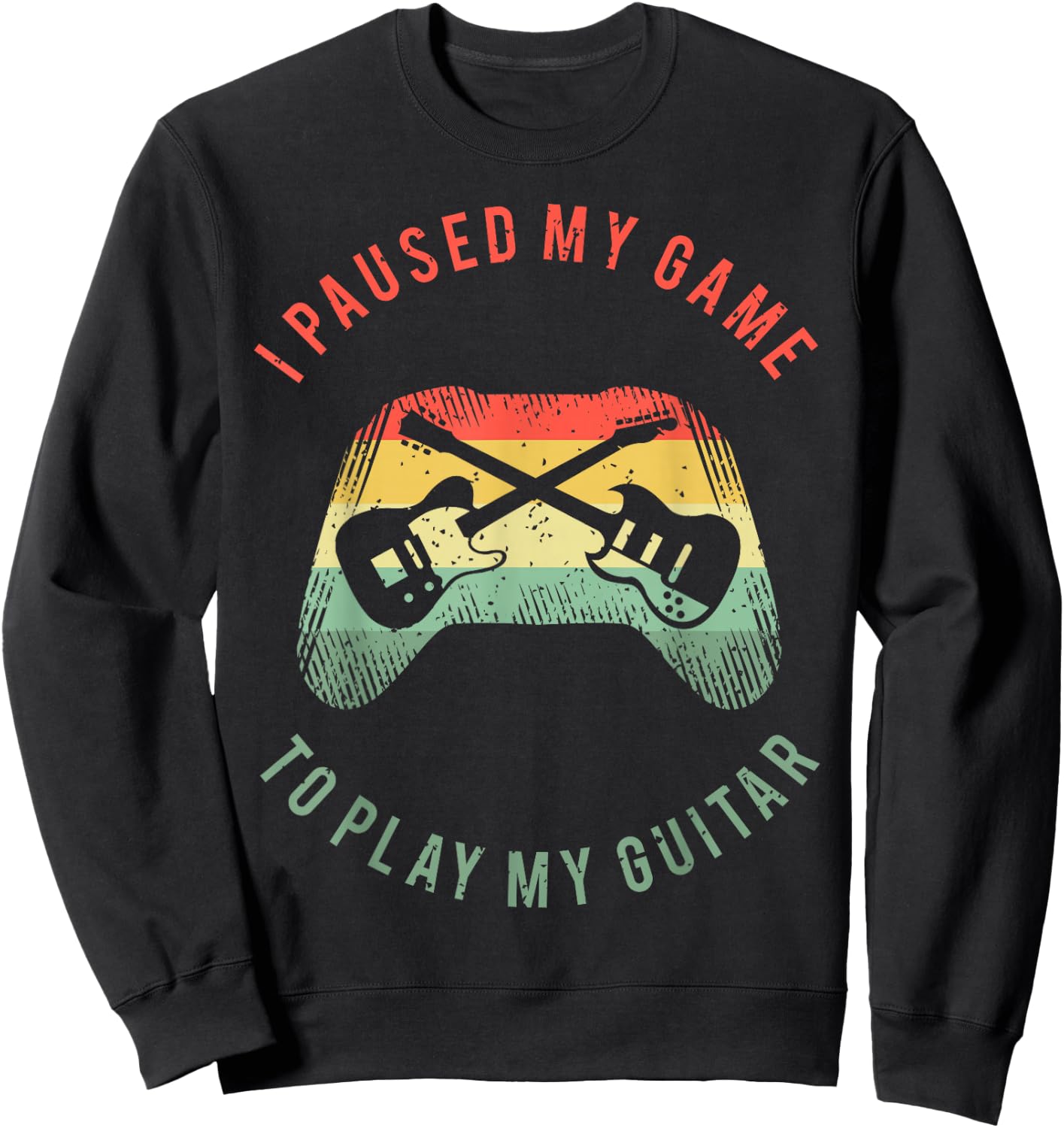 Funny Guitar Gamer Saying For A Gaming Guitarist Sweatshirt - Sweatshirt | Black