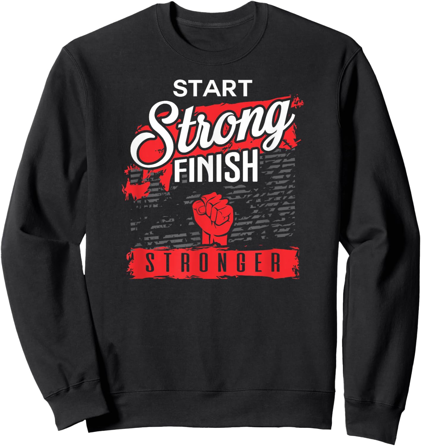 Start Strong Finish Stronger Gym Workout Cool Awesome Sweatshirt - Sweatshirt | Black