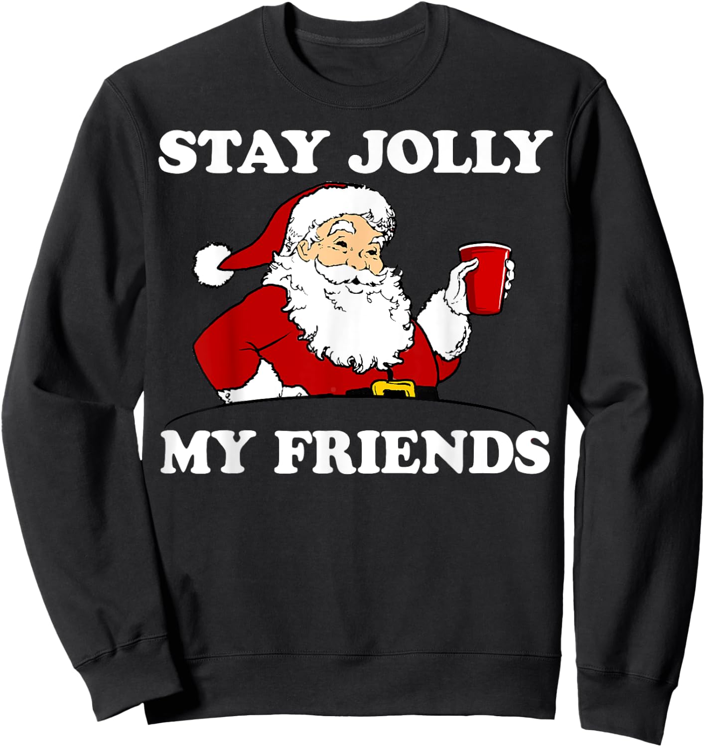 Santa Stay Jolly My Friends Christmas Sweatshirt - Sweatshirt | Black