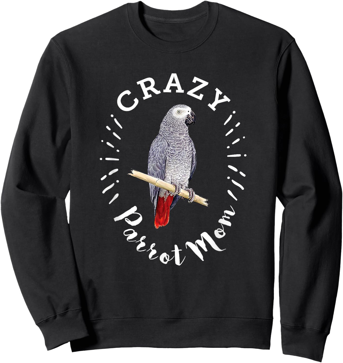 Crazy Parrot Mom Funny African Gray Parrot Sweatshirt - Sweatshirt | Black