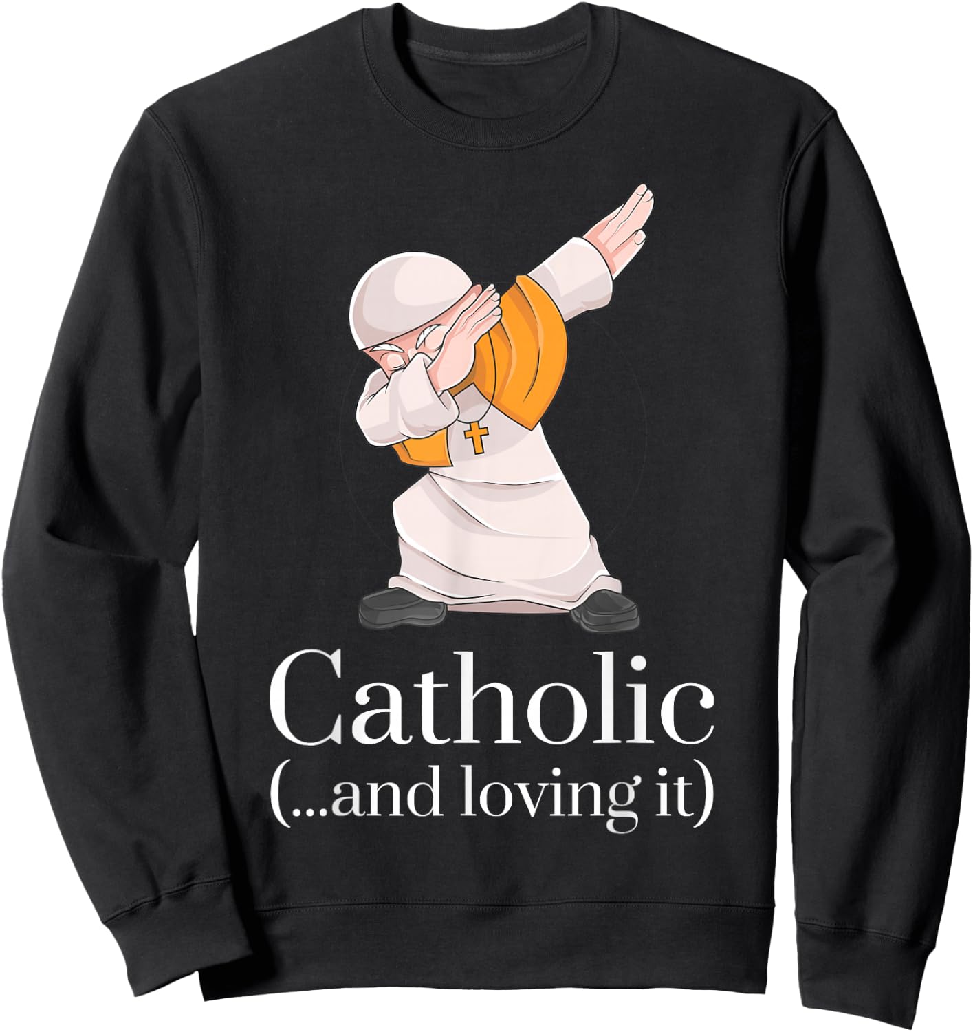 Catholic Gifts - Funny Pope Dabbing Shirt Sweatshirt - Sweatshirt | Black