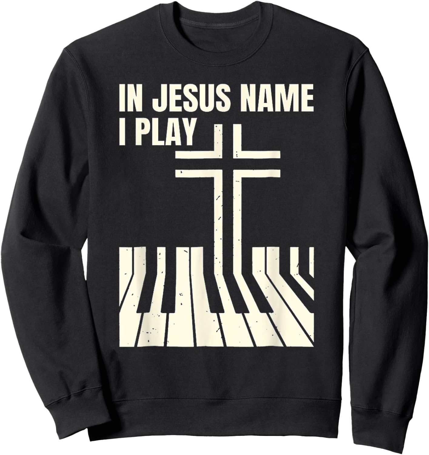 In Jesus Name i play Piano Awesome, Peace free Love Sweatshirt - Sweatshirt | Black