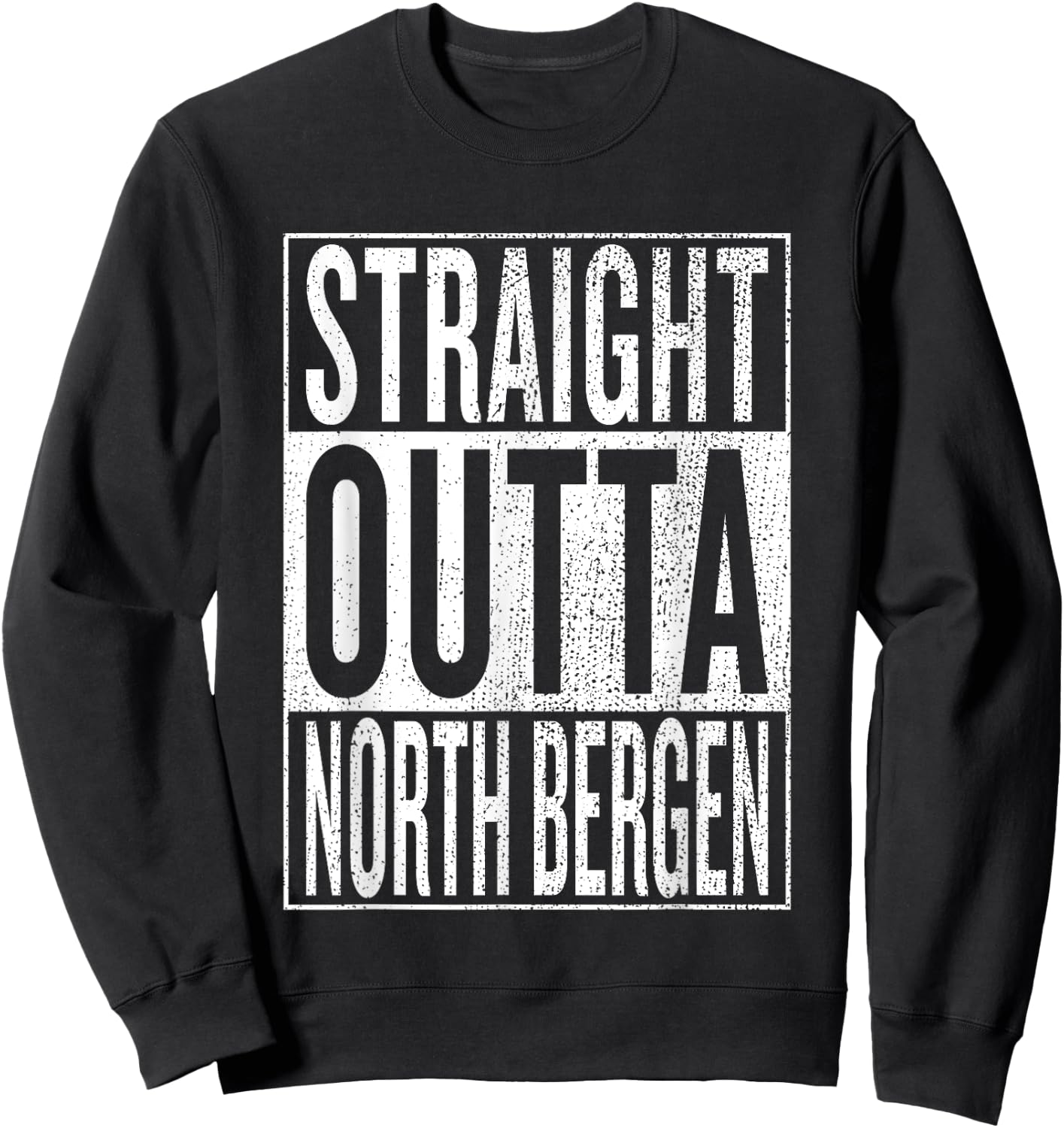 Straight Outta North Bergen Great Travel & Gift Sweatshirt - Sweatshirt | Black