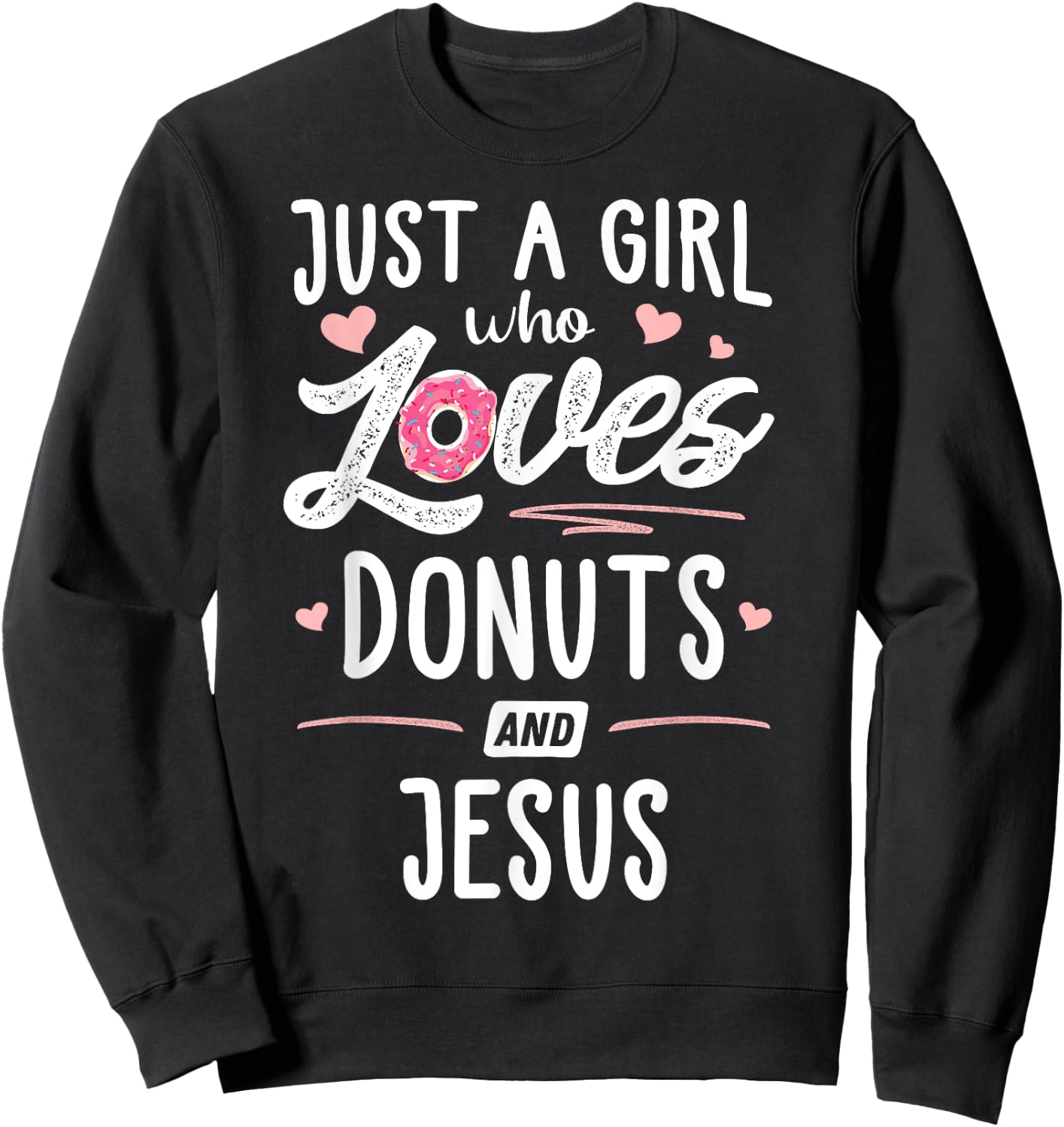 Just A Girl Who Loves Donuts And Jesus Gift Women Sweatshirt - Sweatshirt | Black