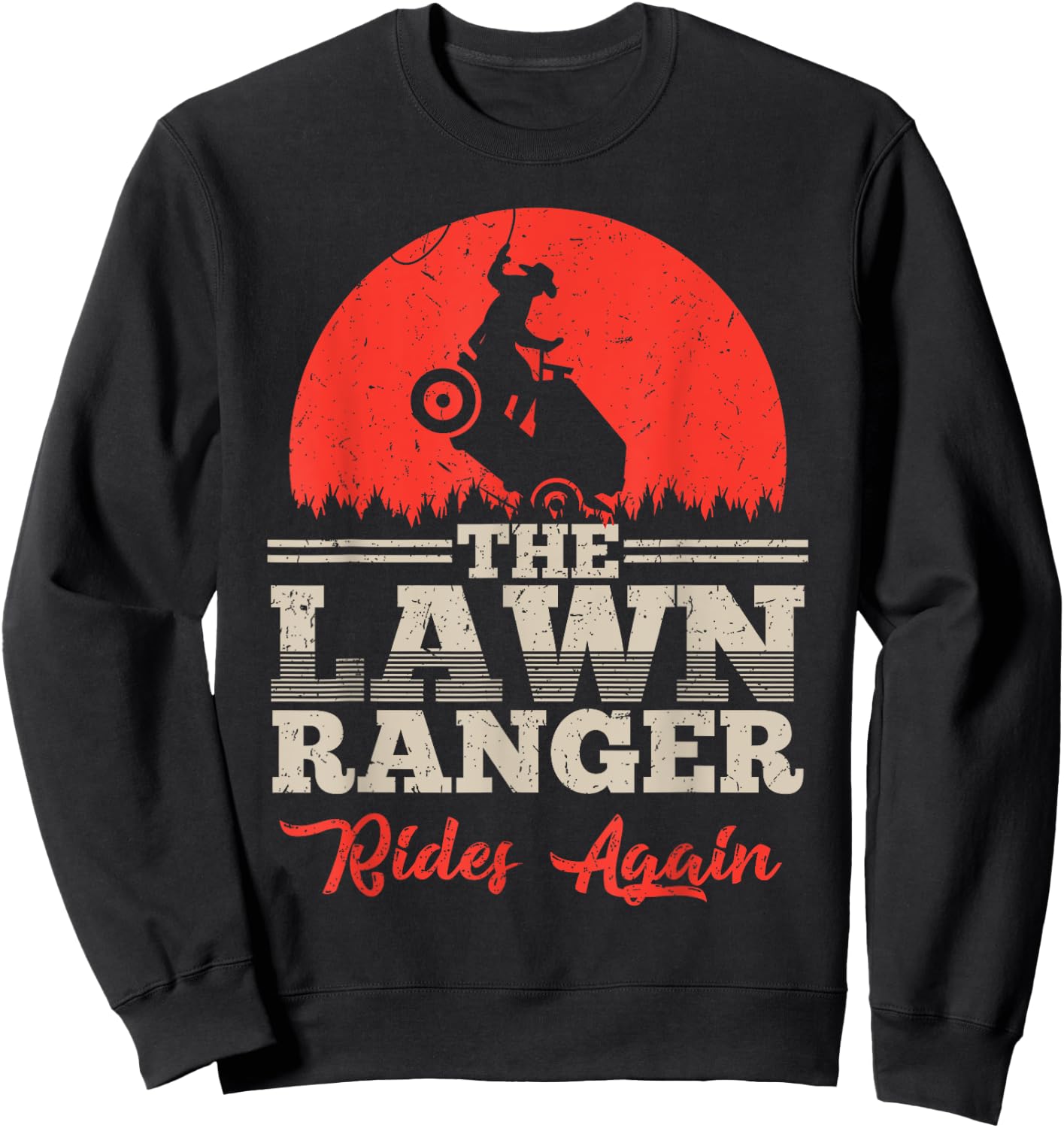 The Lawn Ranger Rides Again Shirt | Cute Lawn Caretaker Gift Sweatshirt - Sweatshirt | Black