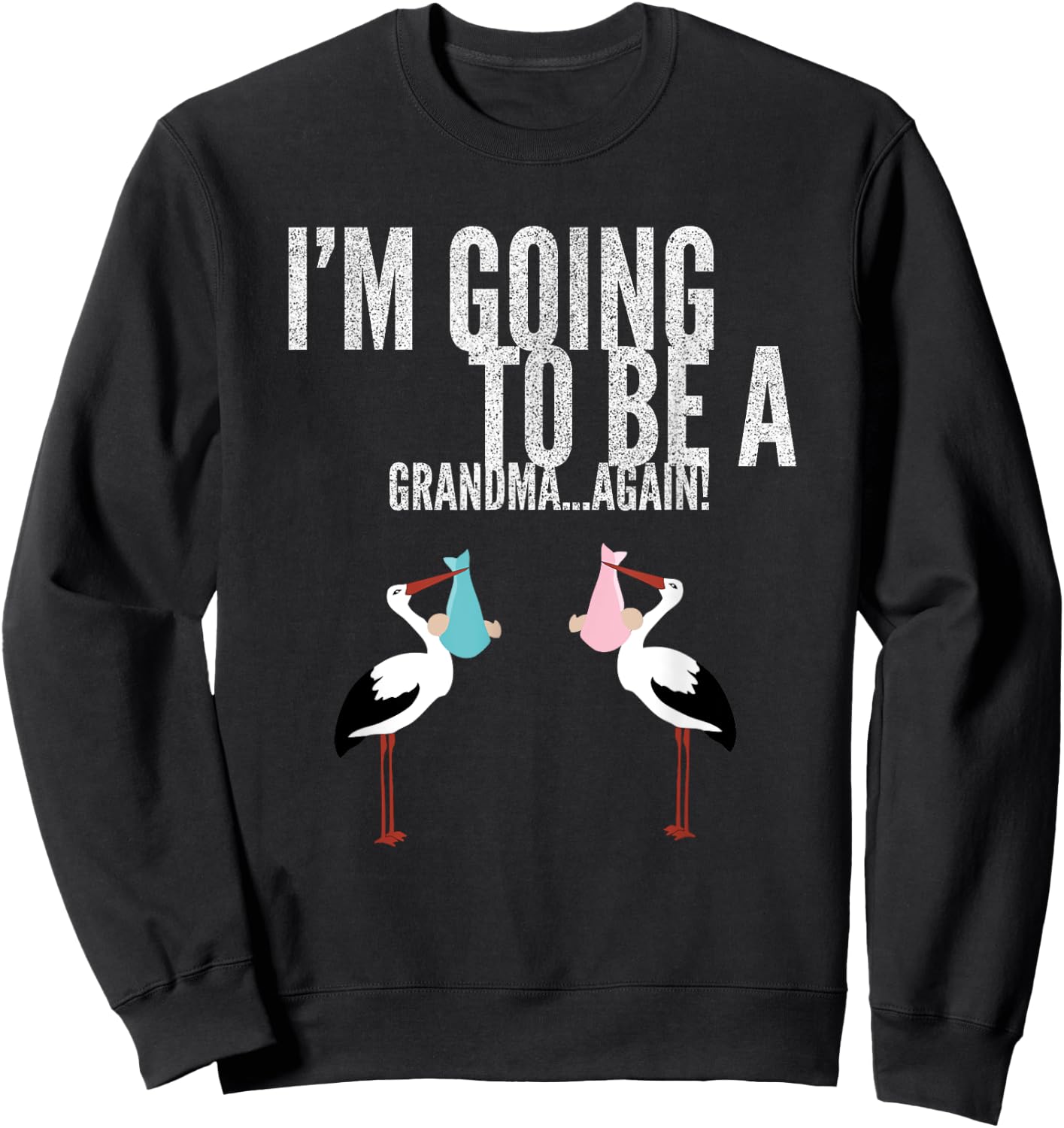 I'm going to be a Grandma Again Sweatshirt - Sweatshirt | Black