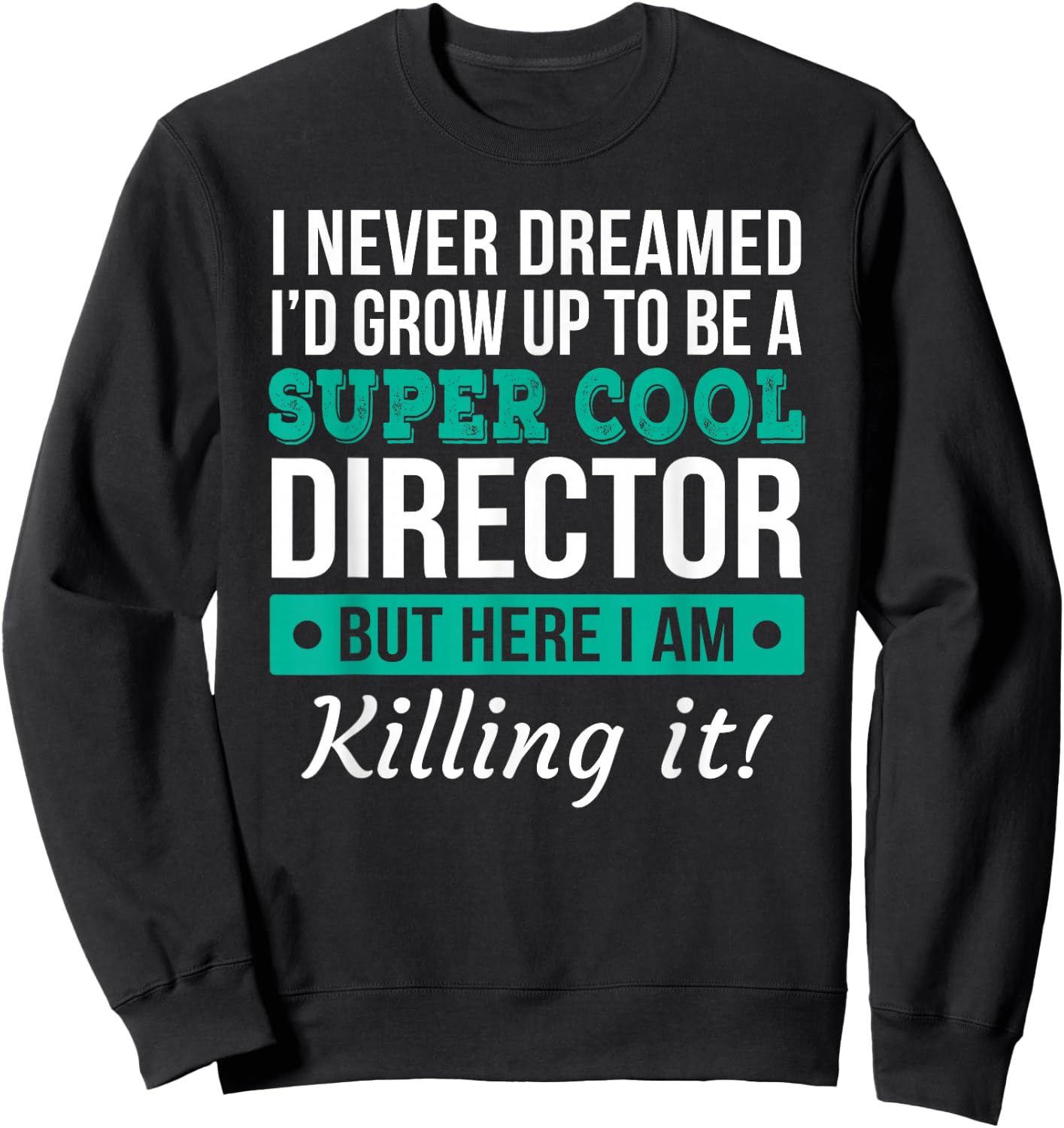 Funny Director Gift Sweatshirt - Sweatshirt | Black