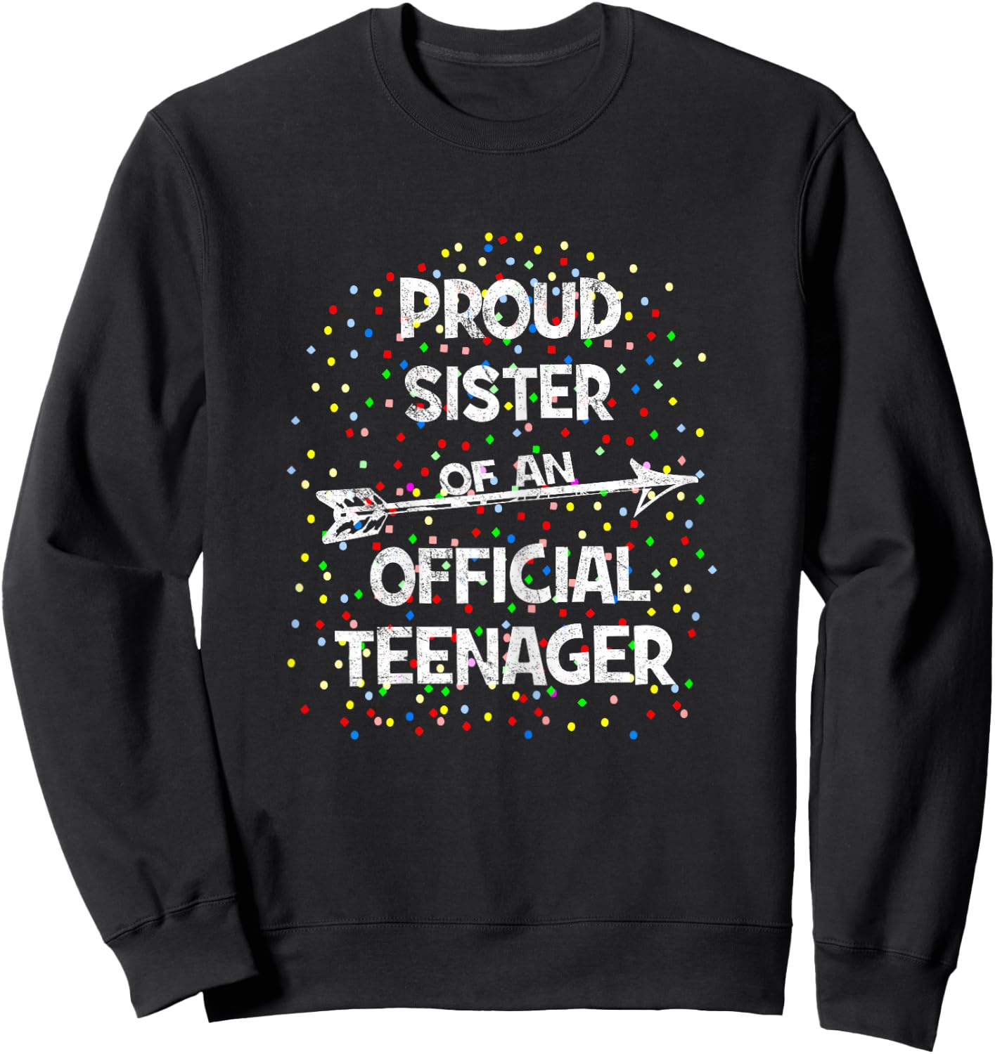 Proud Sister of an Official Teenager, 13th B-Day Party Sweatshirt - Sweatshirt | Black