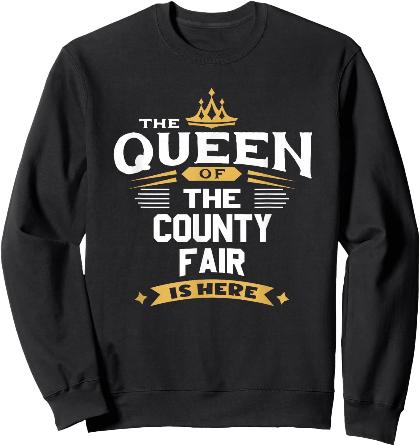 The Queen Of The County Fair Is Here Sweatshirt - Sweatshirt | Black