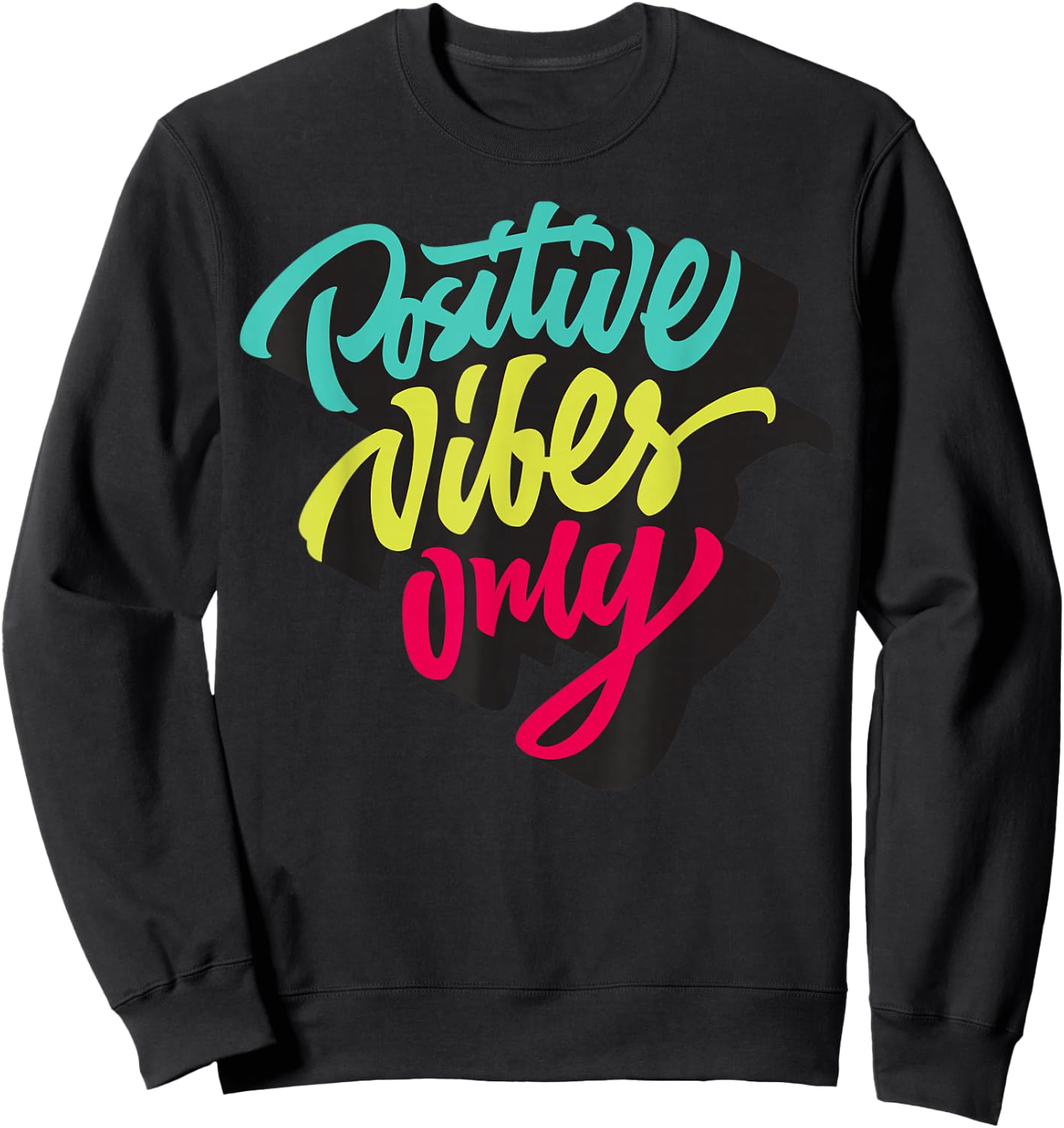 Positive Vibes Only shirts, Inspirational Quotes Graphic Sweatshirt - Sweatshirt | Black