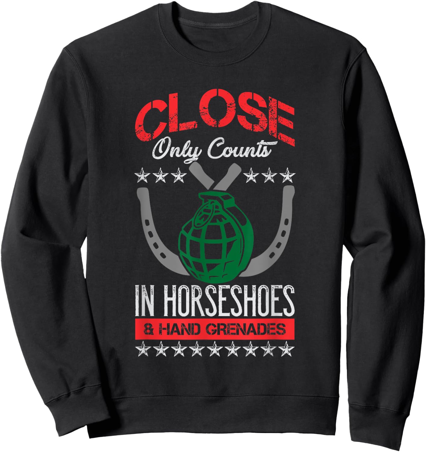 Close Only Counts In Horseshoes and Hand Grenades Sweatshirt - Sweatshirt | Black