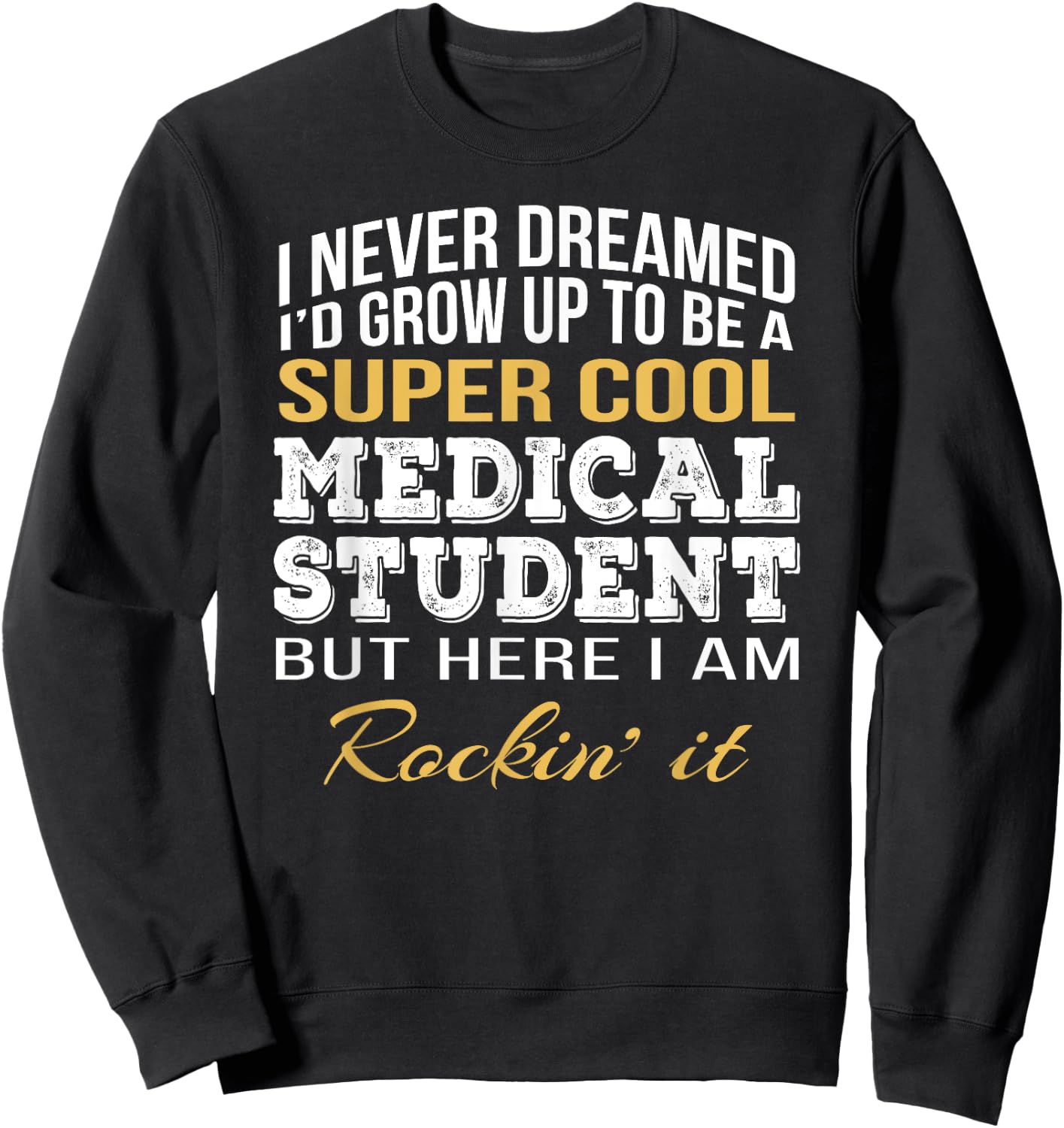 Medical Student Funny Gift Sweatshirt - Sweatshirt | Black