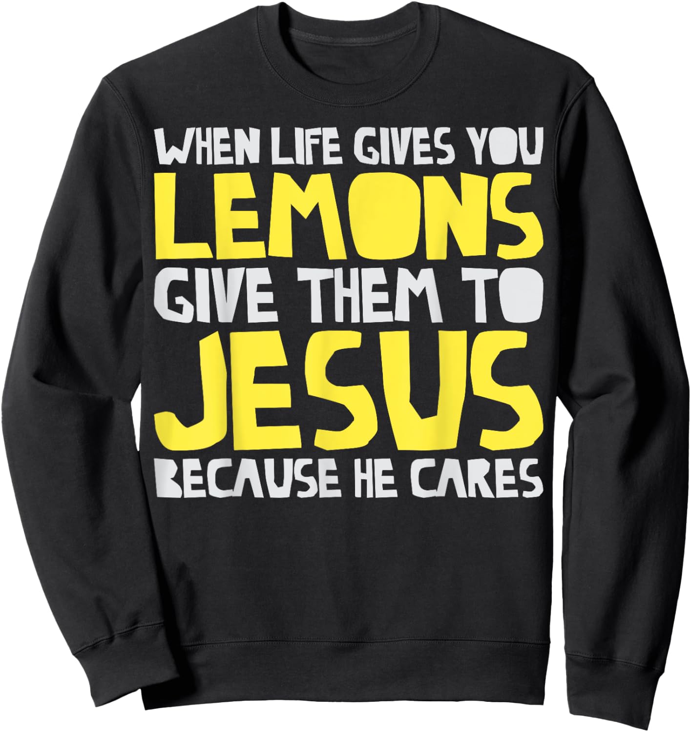 When Life Gives You Lemons Give Them To Jesus Christian Sweatshirt - Sweatshirt | Black