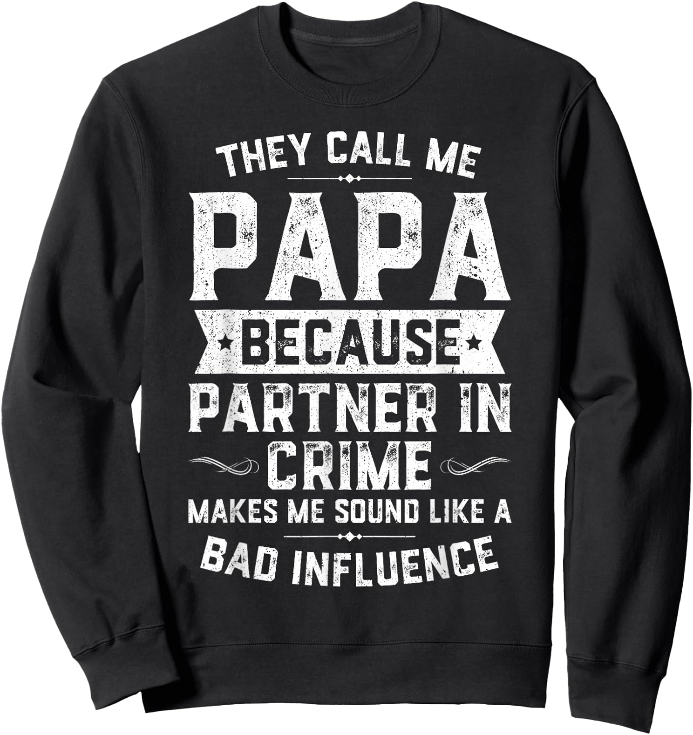 They Call Me Papa Because Partner In Crime Shirt Fathers Day Sweatshirt - Sweatshirt | Black