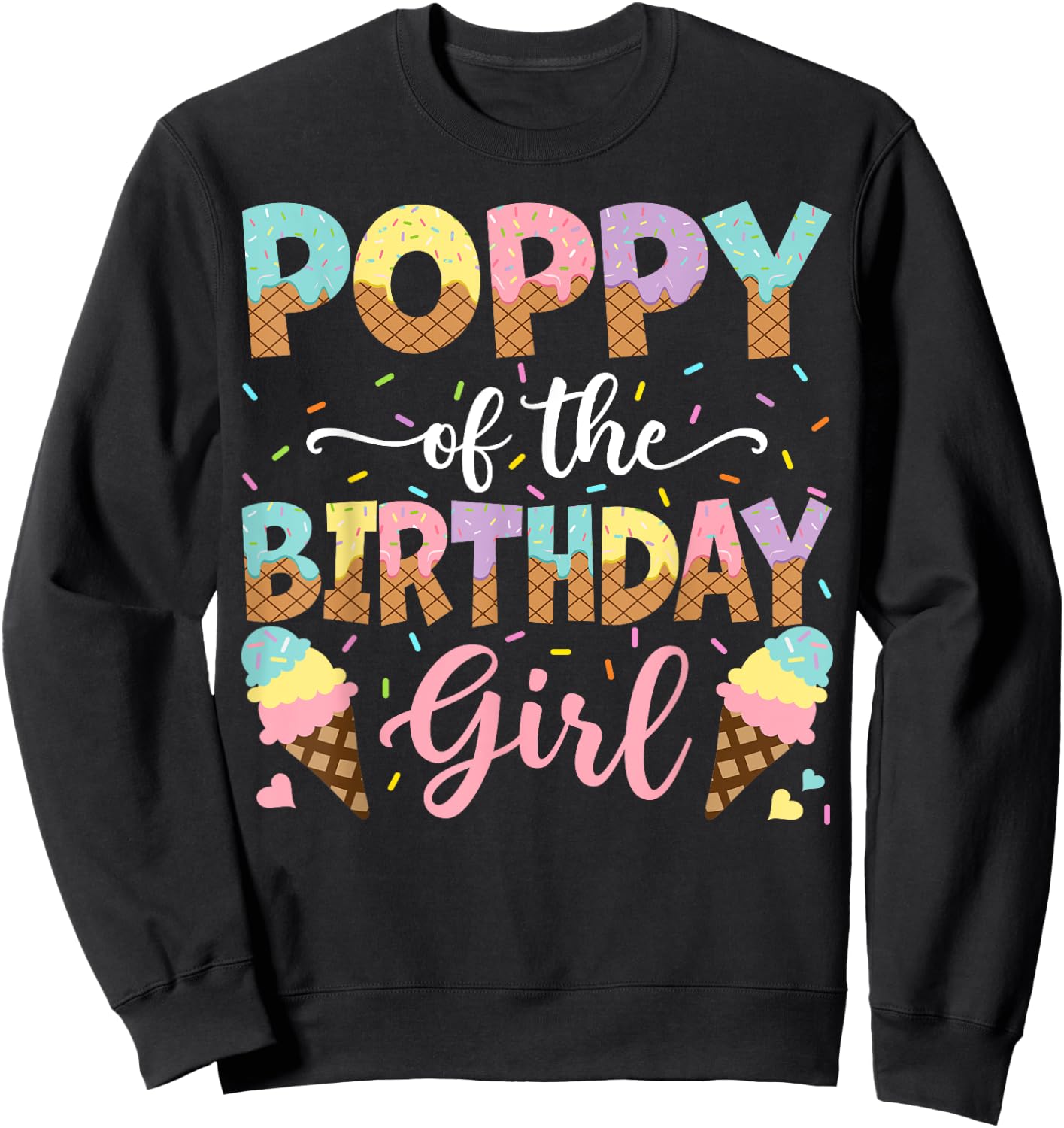 Poppy Of The Birthday Girl Ice Cream Lover Party Sweatshirt - Sweatshirt | Black