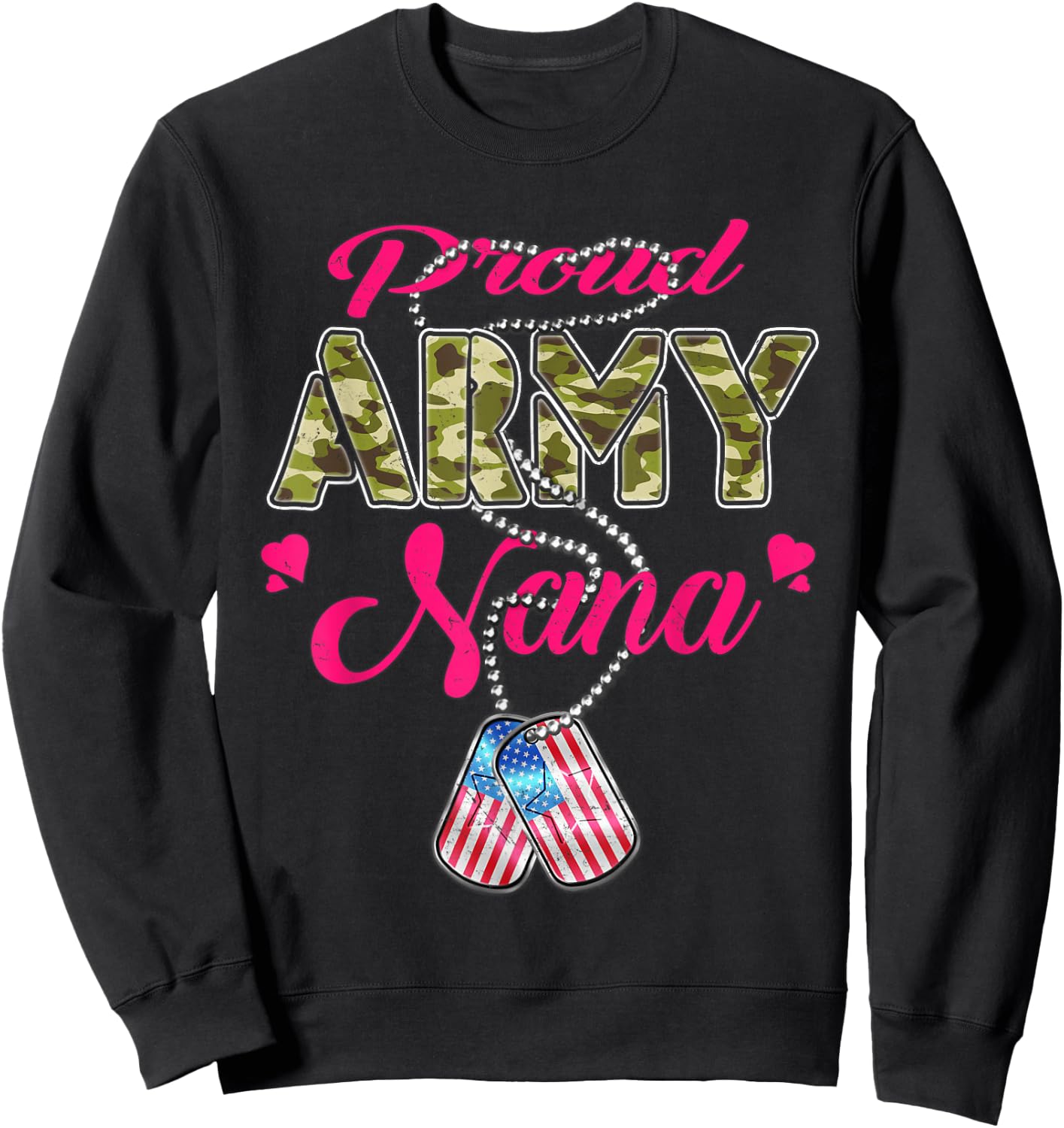 Proud Army Nana US Flag Camo Dog Tags Military Grandmother Men Women Sweatshirt - Sweatshirt | Black