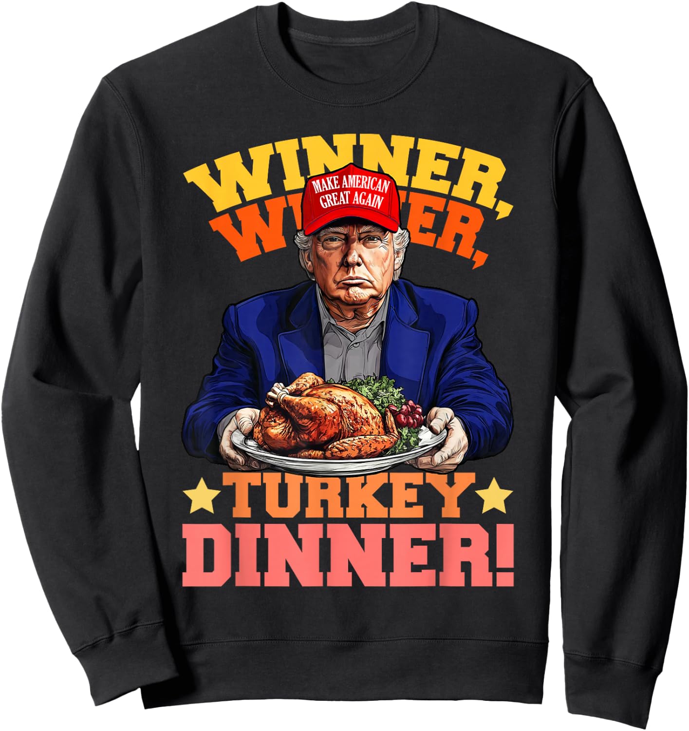 Humor Funny Trump Winner Winner Turkey Dinner Thanksgiving Sweatshirt - Sweatshirt | Black