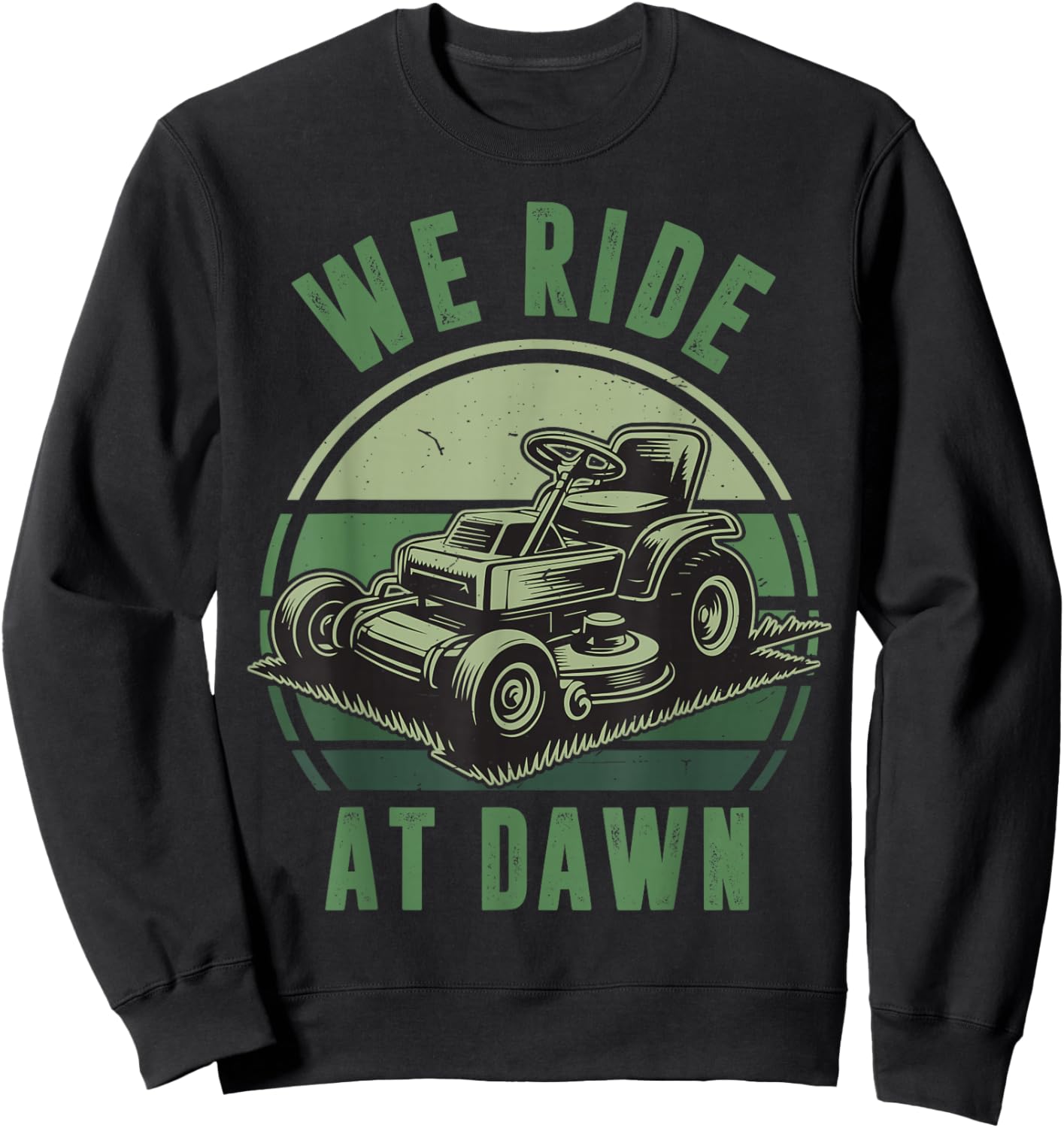 We Ride At Dawn Riding Lawn Mower Funny Mowing Kid Boy Papa Sweatshirt - Sweatshirt | Black