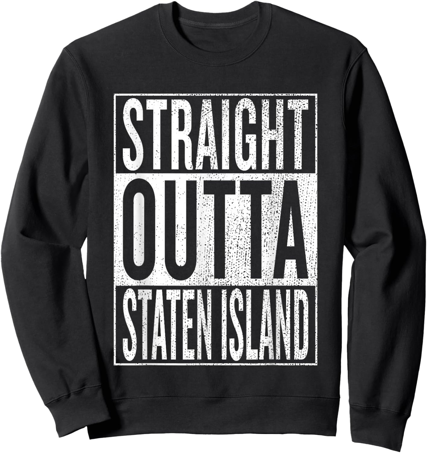 Straight Outta Staten Island Great Travel Gift Sweatshirt - Sweatshirt | Black
