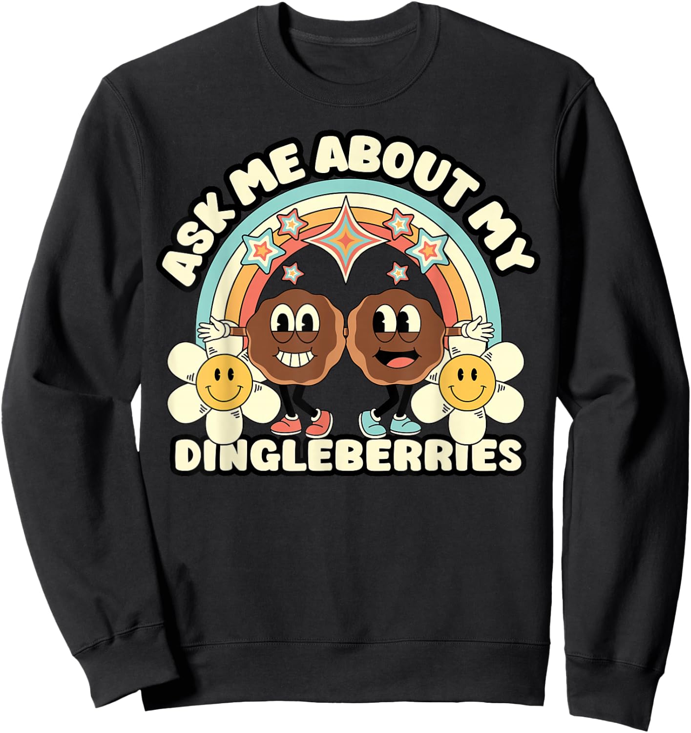 Ask Me About My Dingleberries Funny Embarrassing Adult Humor Sweatshirt - Sweatshirt | Black