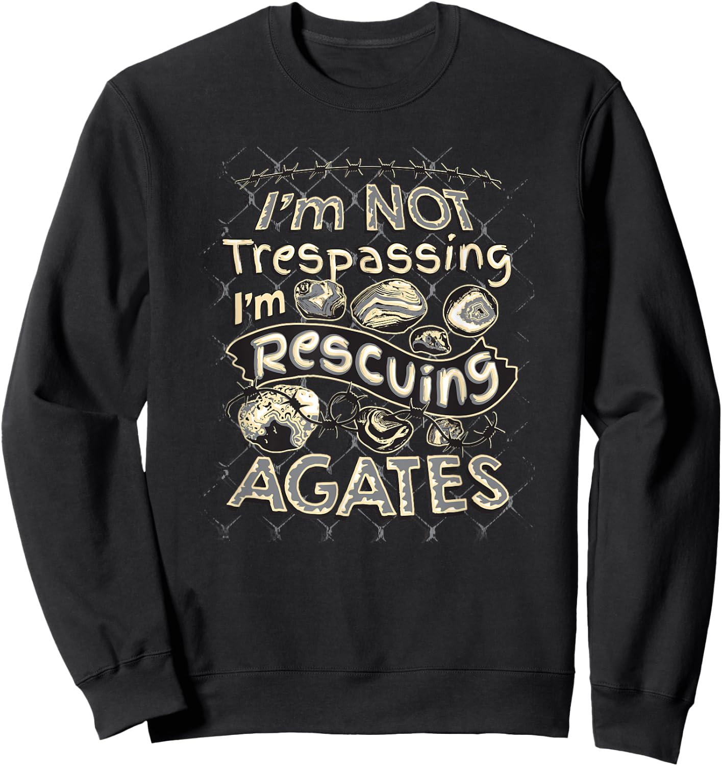 I'm Not Trespassing I'm Rescuing Agates Sweatshirt - Sweatshirt | Black