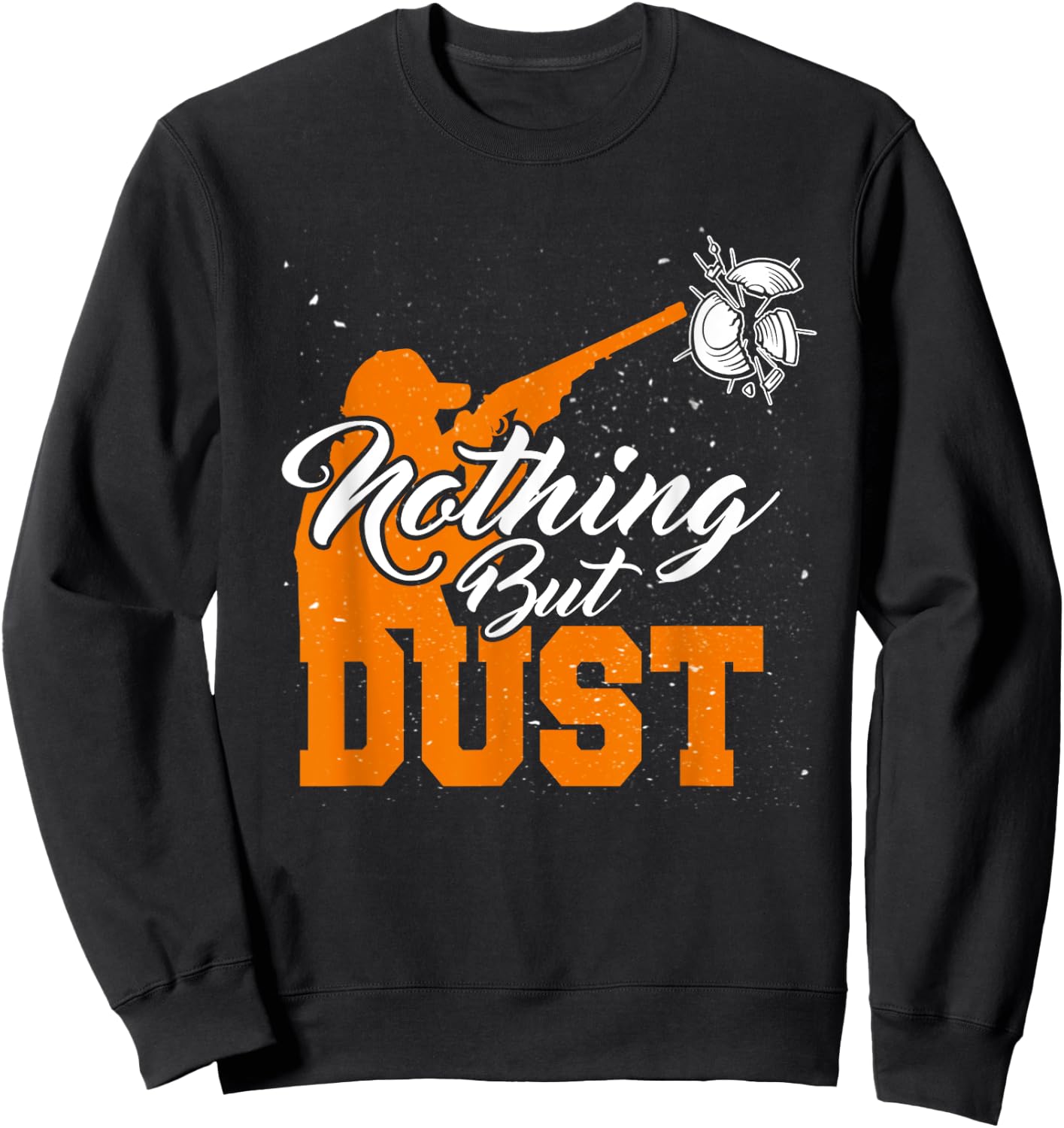 Nothing But Dust Trap Shooting Clay Skeet Sporting Sweatshirt - Sweatshirt | Black
