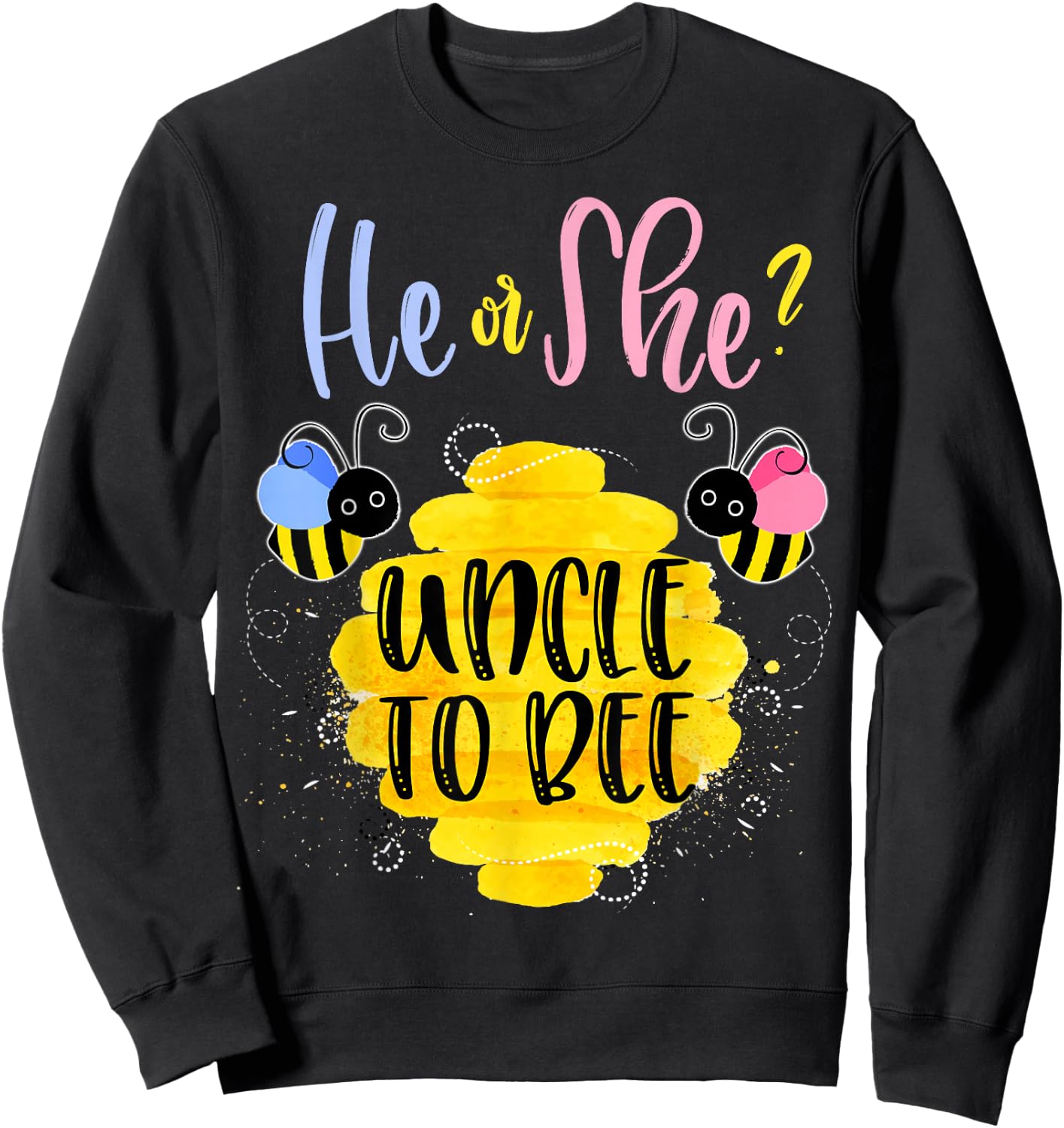 Gender Reveal What Will It Bee Shirt He or She Uncle Sweatshirt - Sweatshirt | Black