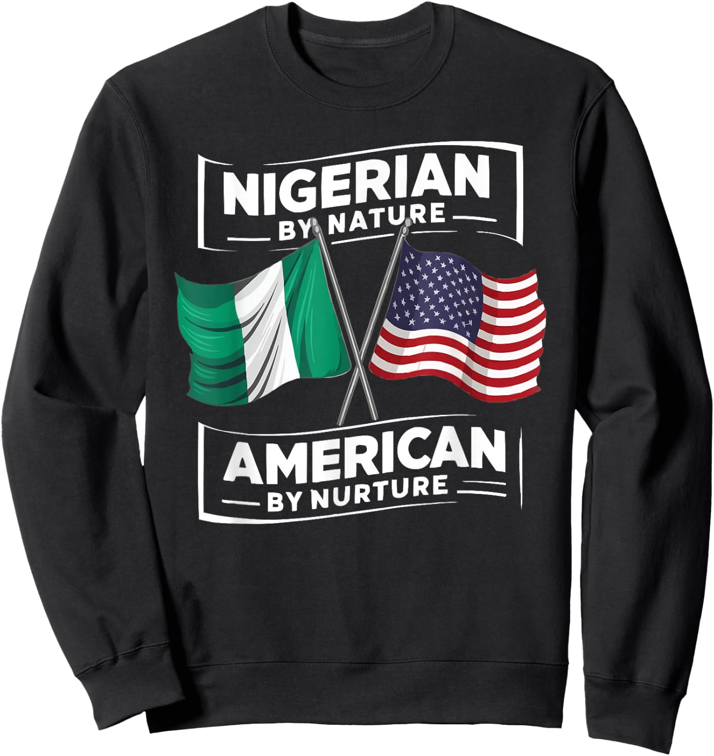 Half Nigerian Half American USA Flag Nigeria America Sweatshirt - Sweatshirt | Black