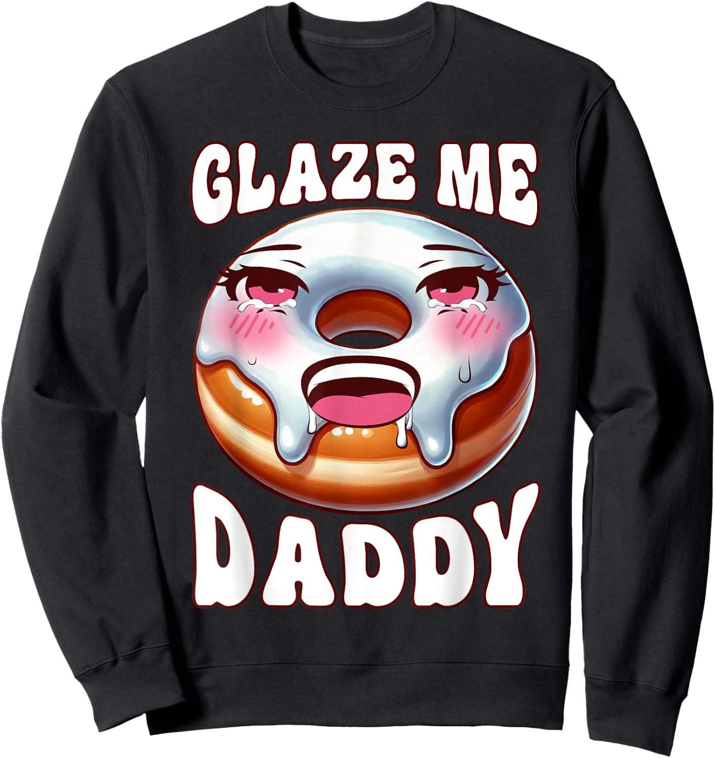 Inappropriate Glaze Me Daddy Dirty Donut Prank Adult Humor Sweatshirt - Sweatshirt | Black