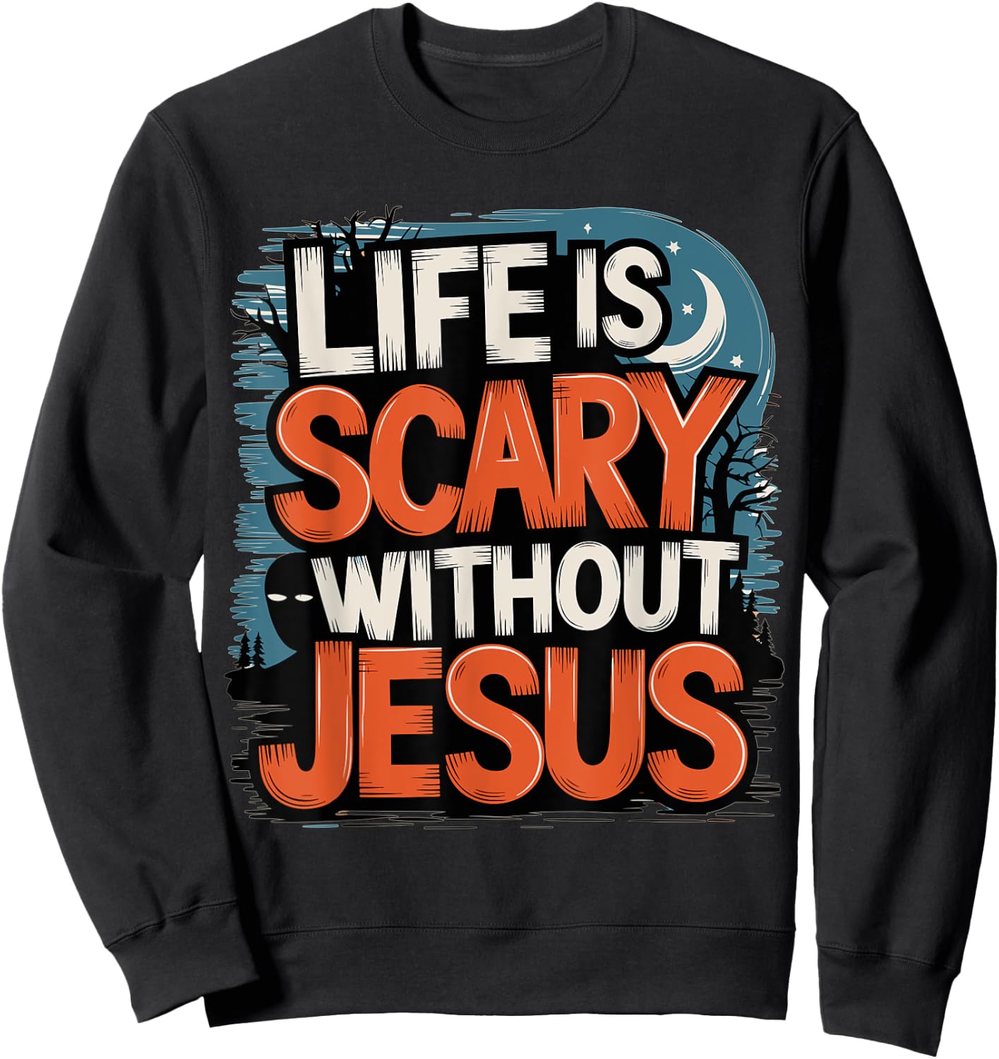Life is Scary without Jesus Halloween Costume Sweatshirt - Sweatshirt | Black