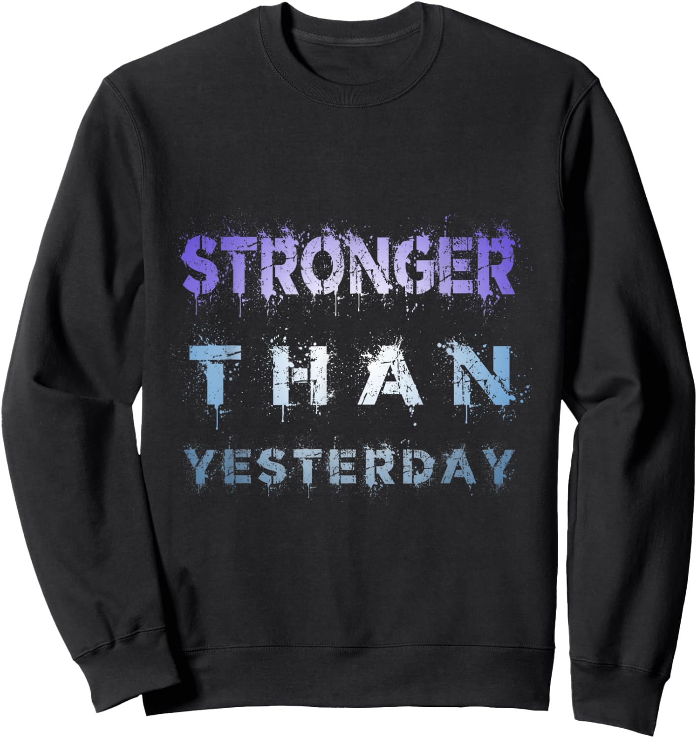 STRONGER THAN YESTERDAY FITNESS motivation t shirt Sweatshirt - Sweatshirt | Black