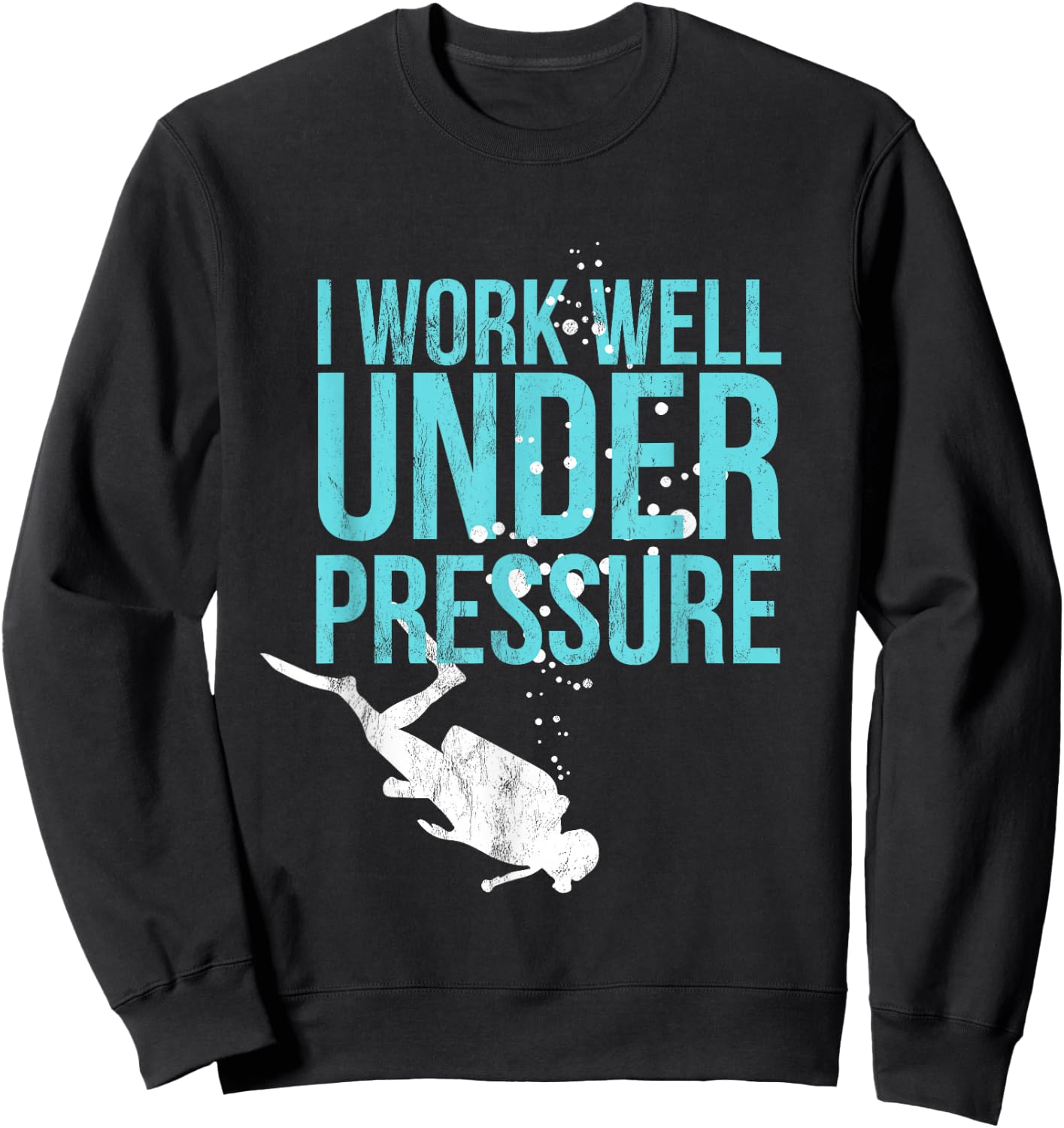 I Work Well Under Pressure - Scuba Diving Gift Sweatshirt - Sweatshirt | Black