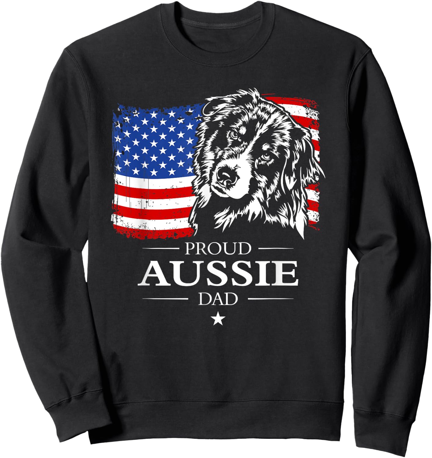 Proud Aussie Shepherd Dad American Flag patriotic dog gift Sweatshirt - Sweatshirt | Black