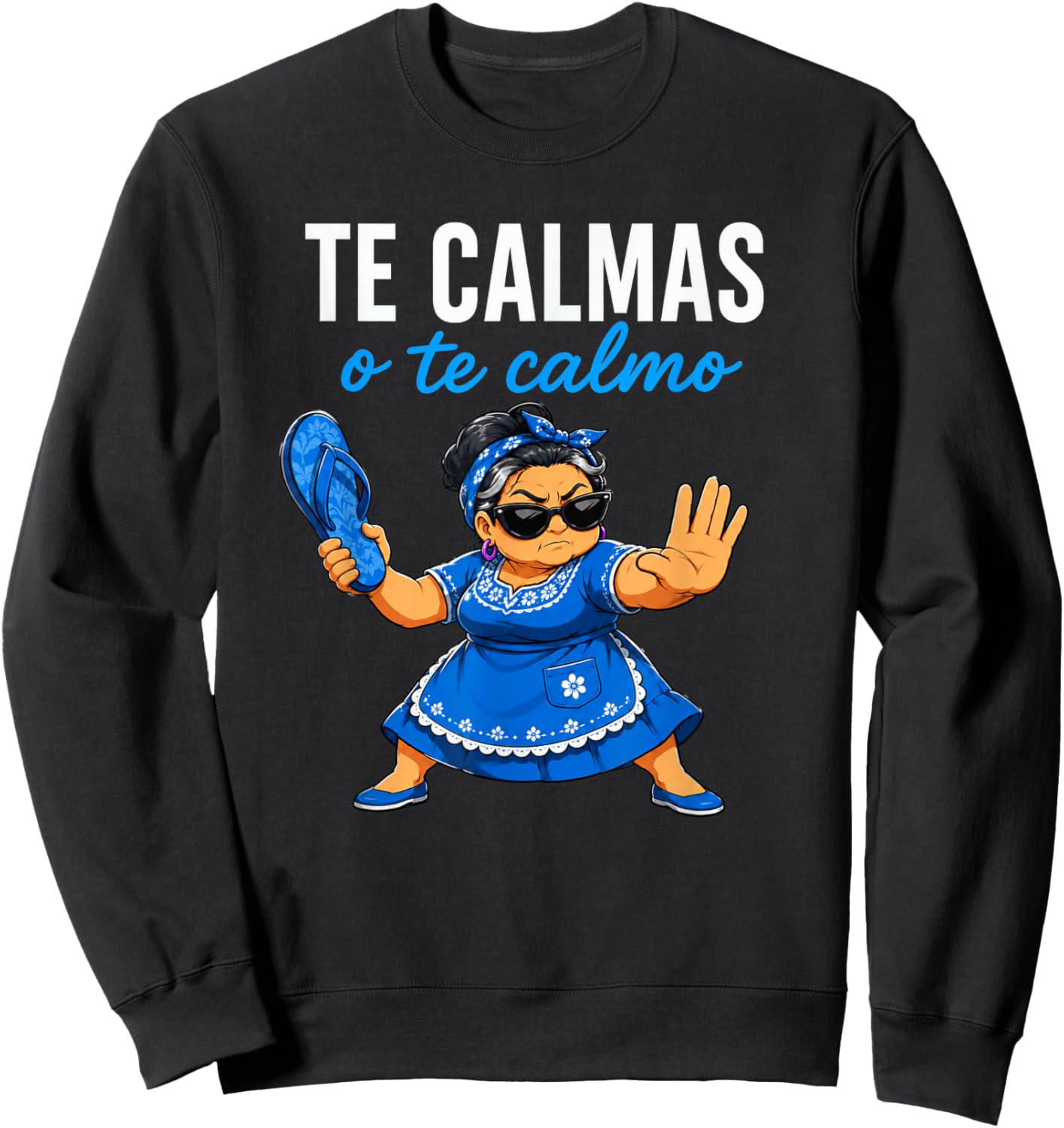 Te Calmas o Te Calmo Funny Mexican Spanish Grandma Sweatshirt - Sweatshirt | Black