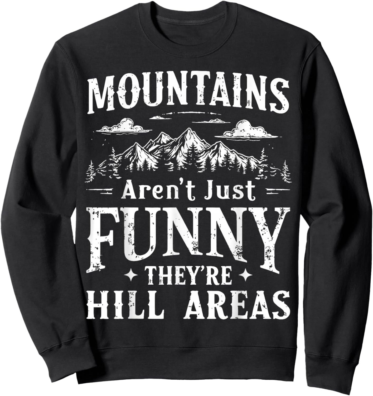 Mountains Aren't Just Funny They're Hill Areas Adventure Sweatshirt - Sweatshirt | Black