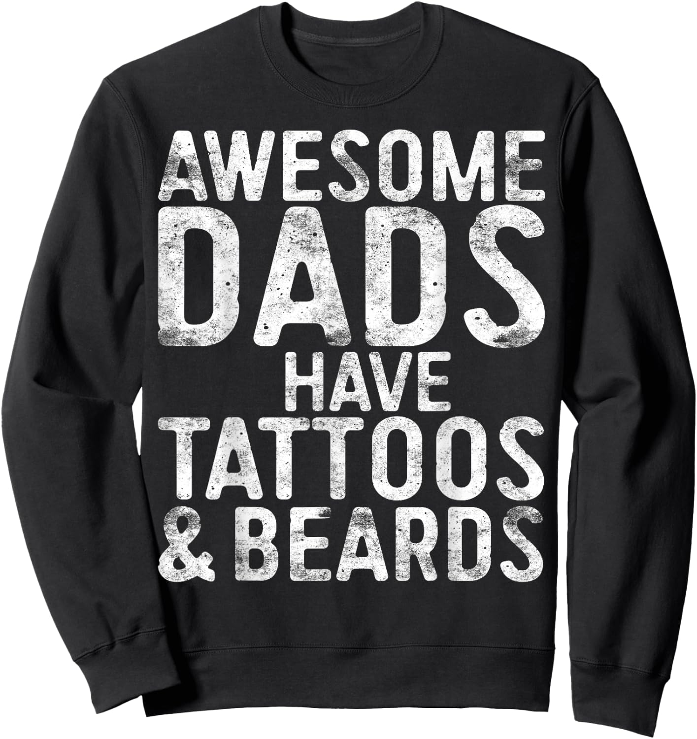 Awesome Dads Have Tattoos And Beards Shirt Men Fathers Day Sweatshirt - Sweatshirt | Black