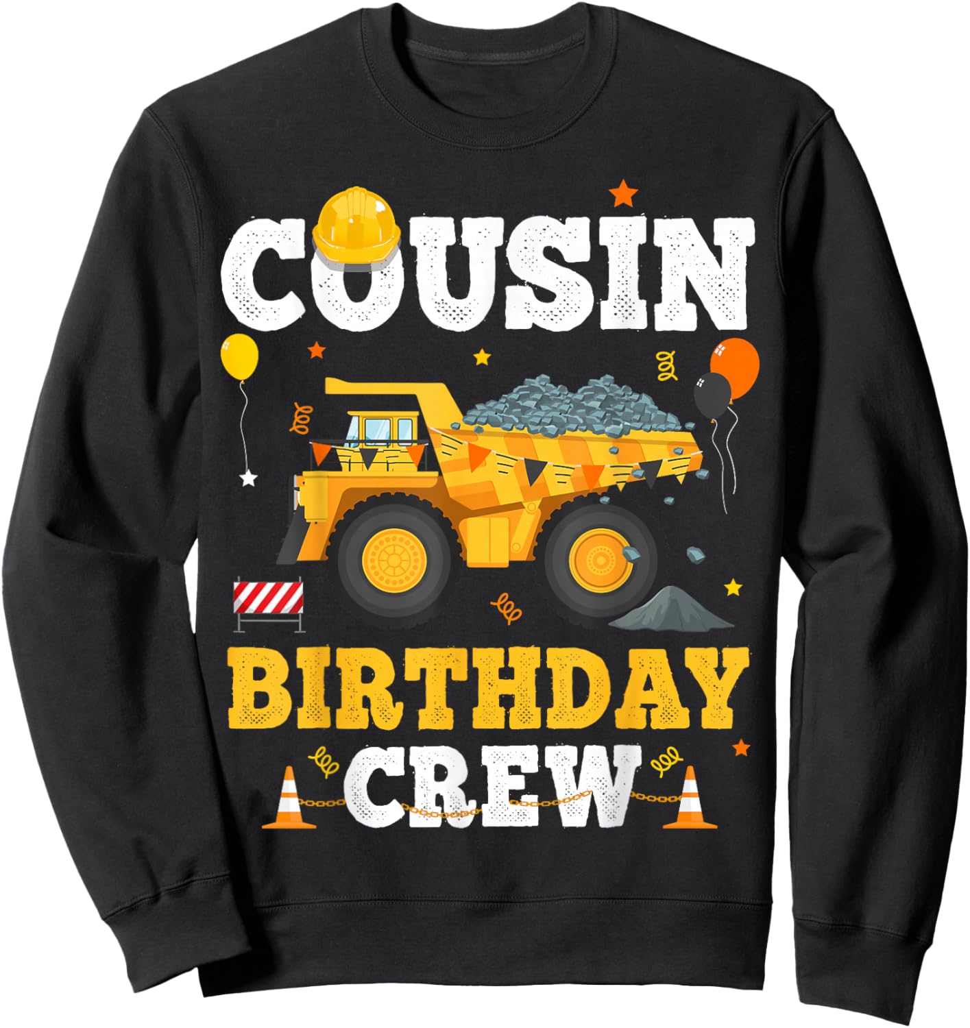 Cousin Birthday Construction Crew Matching Dump Truck Sweatshirt - Sweatshirt | Black
