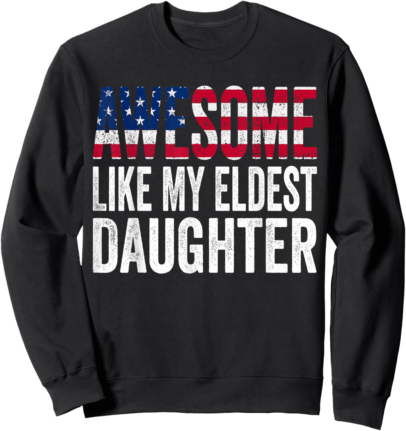 Awesome Like My Eldest Daughter Funny Fathers Mothers Day Sweatshirt - Sweatshirt | Black
