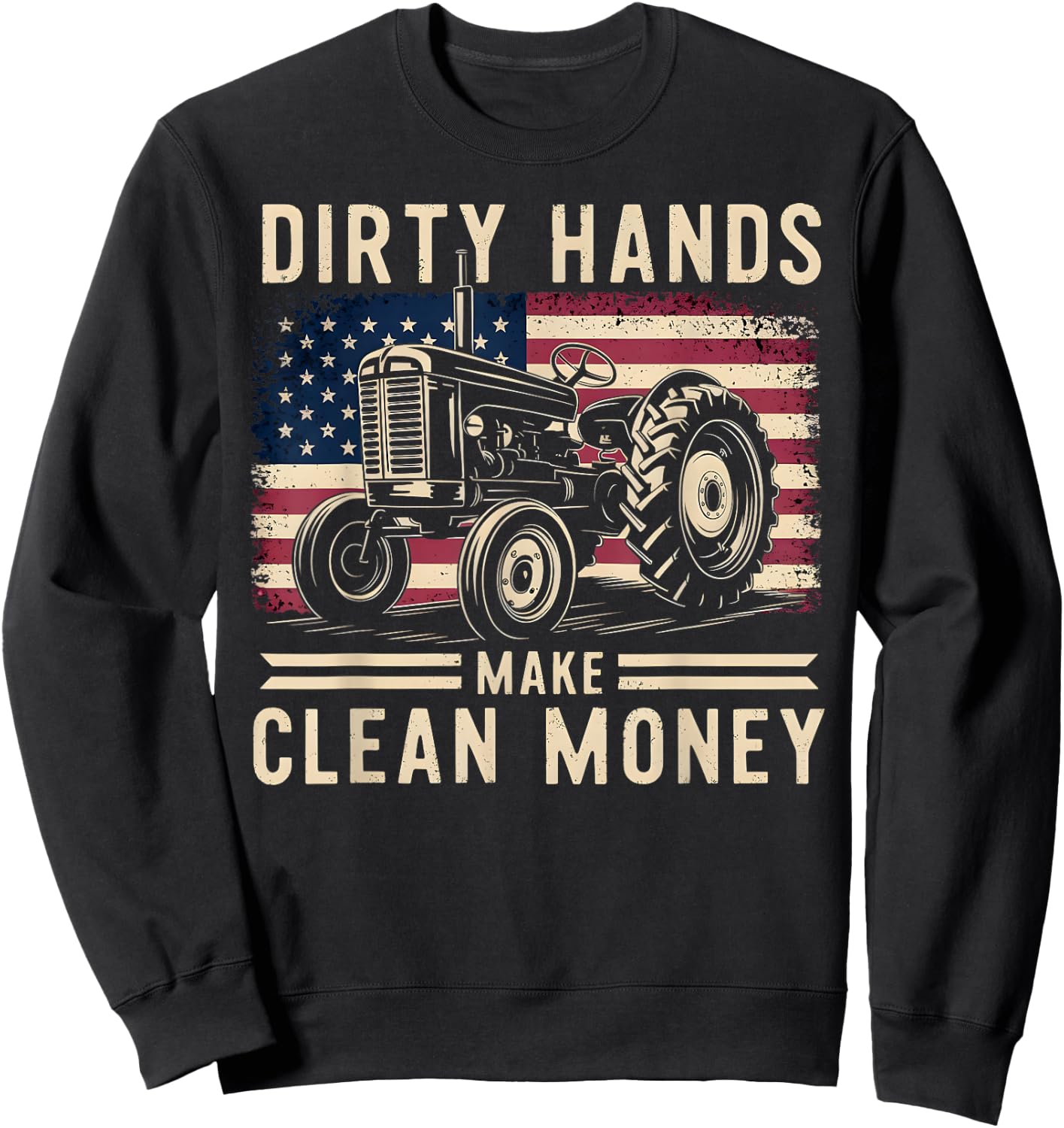 My Hands May Be Dirty My Money Is Clean Farmer Men Tractor Sweatshirt - Sweatshirt | Black