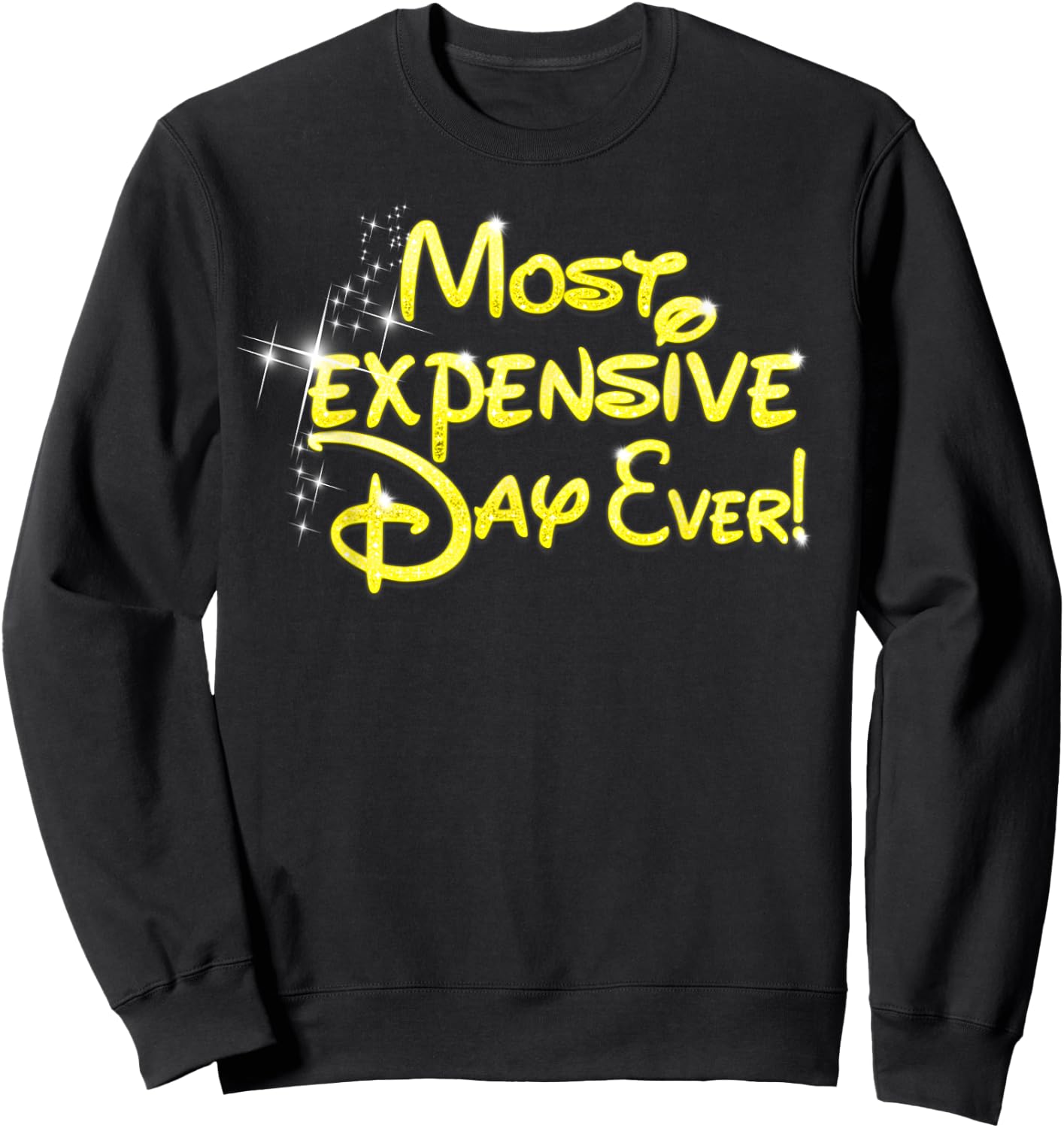 Most Expensive Day Ever Shirt 2018 Gift Sweatshirt - Sweatshirt | Black
