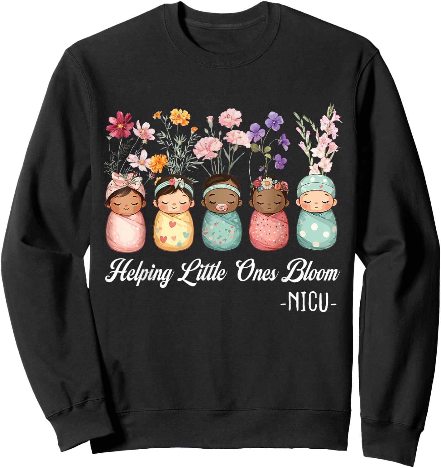 Women Spring Helping Little Ones Bloom Wildflower NICU Nurse Sweatshirt - Sweatshirt | Black