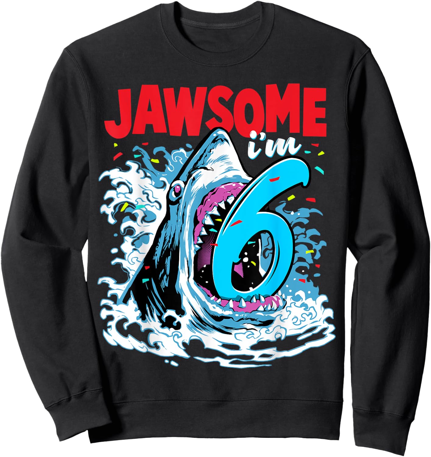Kids 6th Birthday Shark 6 | Jawsome Six Year Old Bday Gift Sweatshirt - Sweatshirt | Black