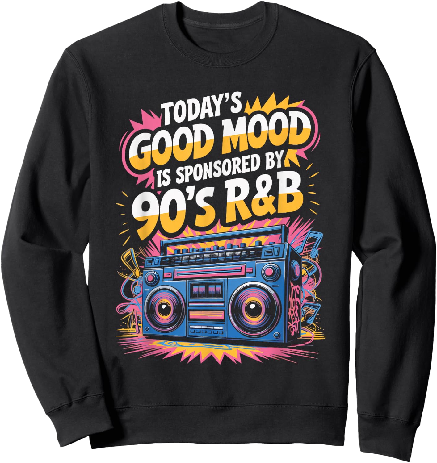 Today's Good Mood Is Sponsored By 90's R&B Sweatshirt - Sweatshirt | Black