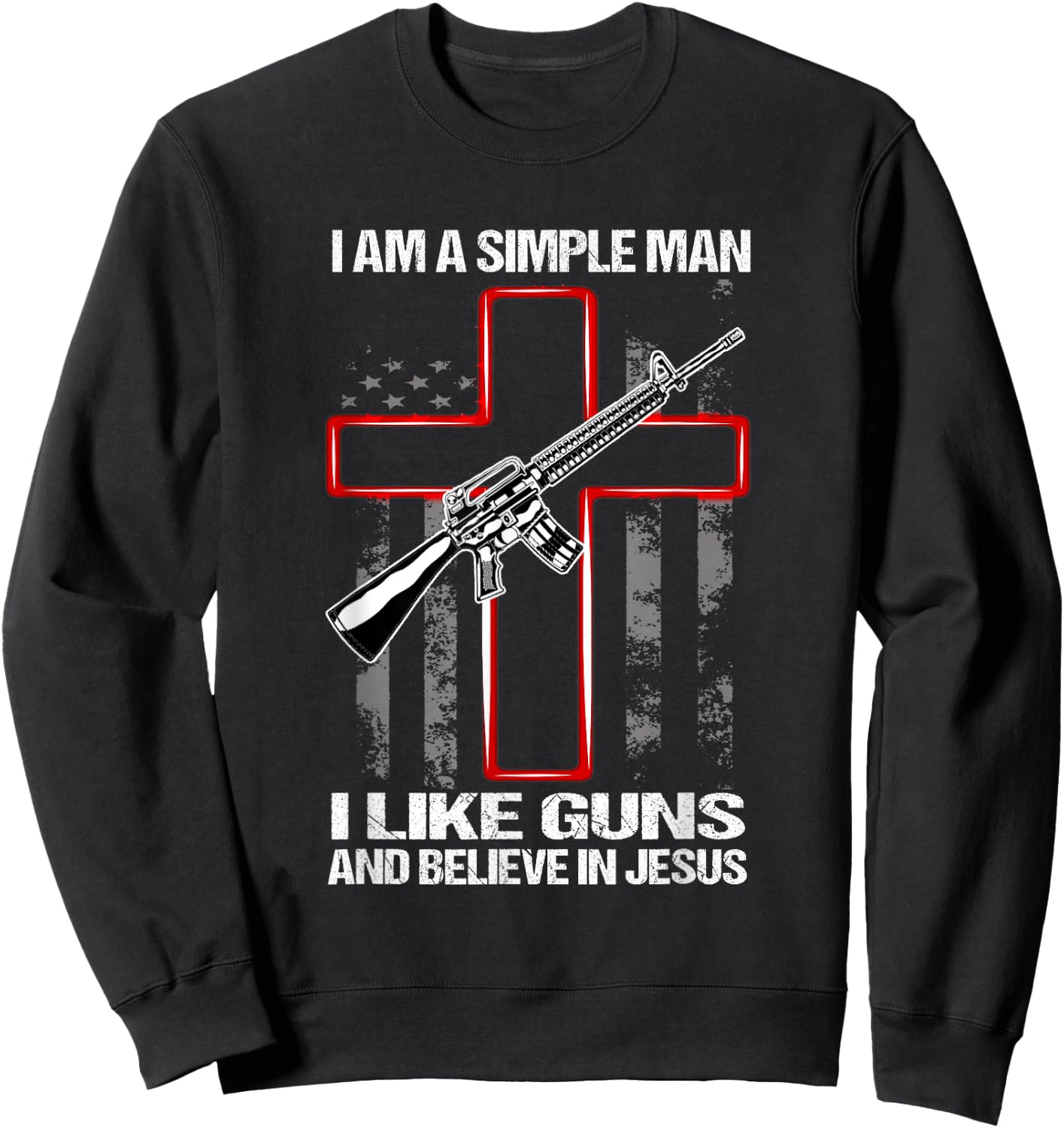 I'm A Simple Man I Like Guns And Believe In Jesus Sweatshirt - Sweatshirt | Black