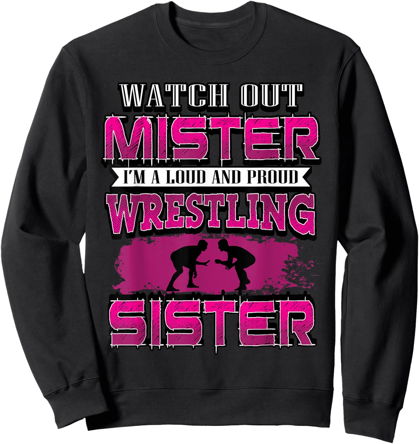 Watch Out Mister Wrestling Sister Girls Big Sis Shirt Sweatshirt - Sweatshirt | Black