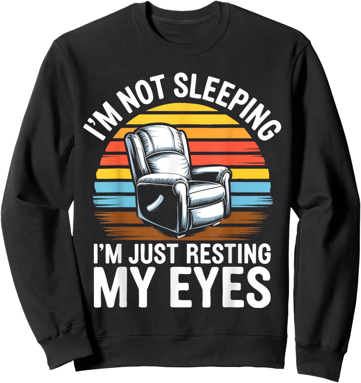I'm Not Sleeping I'm Just Resting My Eyes Shirt Fathers Day Sweatshirt - Sweatshirt | Black