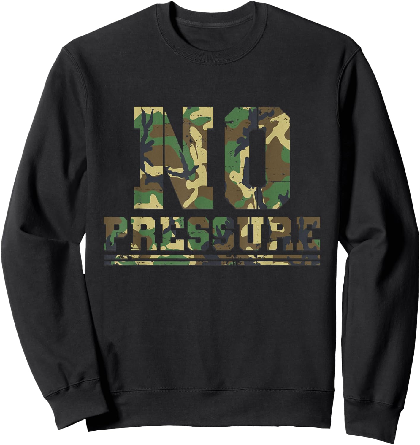 Camouflage No Pressure Funny Sarcasm Quote Gym Workout Camo Sweatshirt - Sweatshirt | Black